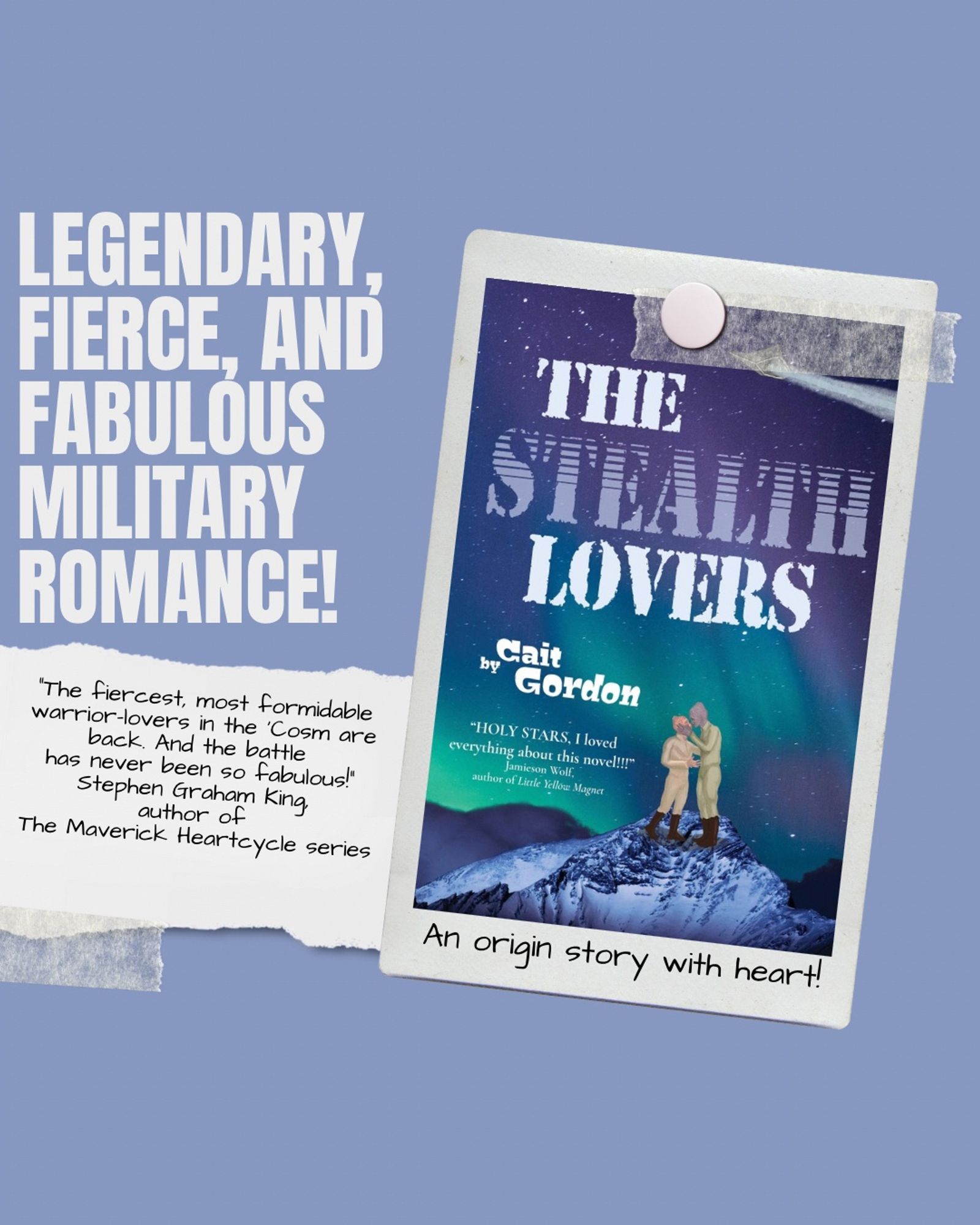 LEGENDARY, FIERCE, AND FABULOUS MILITARY ROMANCE! 

THE STEALTH LOVERS by Cait Gordon is an origin story with heart. 

"The fiercest, most formidable warrior-lovers in the 'Cosm are back. And the battle has never been so fabulous!"
- Stephen Graham King,
author of The Maverick Heartcycle series

"HOLY STARS, I loved everything about this novel!!!"
Jamieson Wolf, author of Little Yellow Magnet