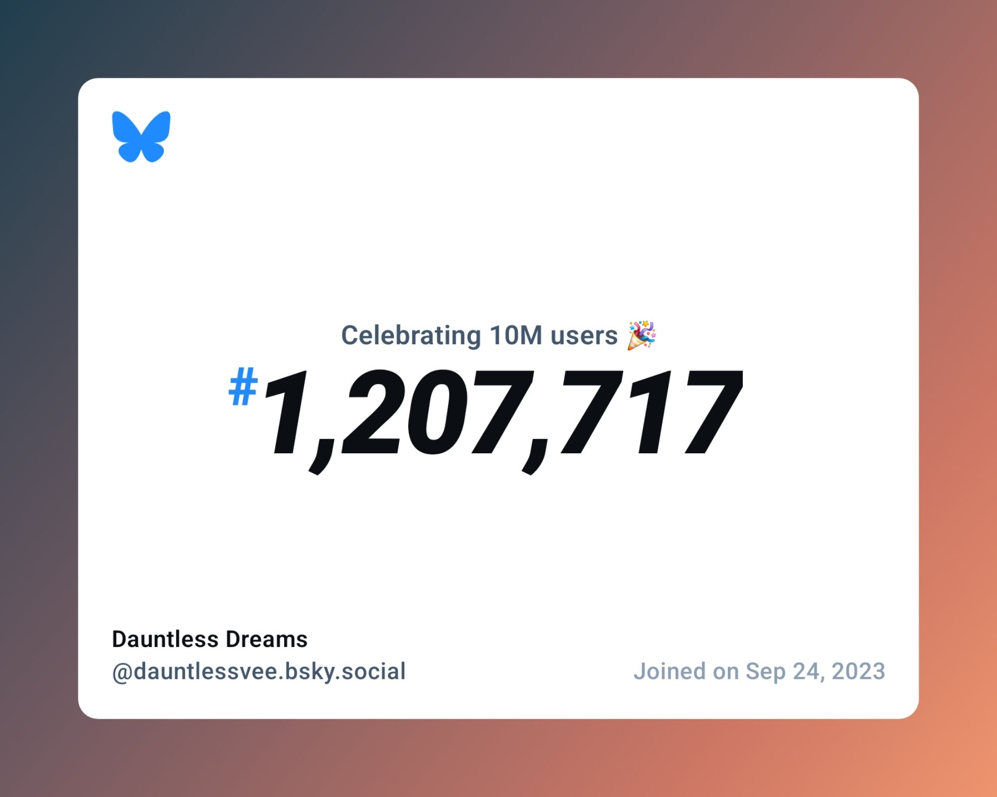 A virtual certificate with text "Celebrating 10M users on Bluesky, #1,207,717, Dauntless Dreams ‪@dauntlessvee.bsky.social‬, joined on Sep 24, 2023"