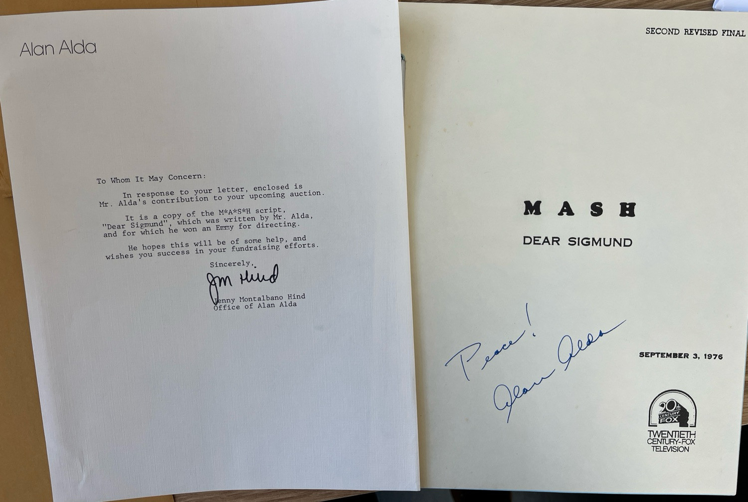 A copy of the MASH script for “Dear Sigmund” signed by Alan Alda alongside a letter that reads
To Whom It May Concern:
In response to your letter,
enclosed is Mr. Alda's contribution to your upcoming auction. It is a “Dear
SigmunD” copy of the MASH script,
which was written Mr. Alda, and for which he won an Emmy for directing. He hopes this will be of some help, wishes you success in your fundraising efforts.
Sincerely

Office of Alan Alda
SECOND REVISED FINAL
MAS H
DEAR SIGMUND
SEPTEMBER 3, 1976

CENTURY-FOX TELEVISION