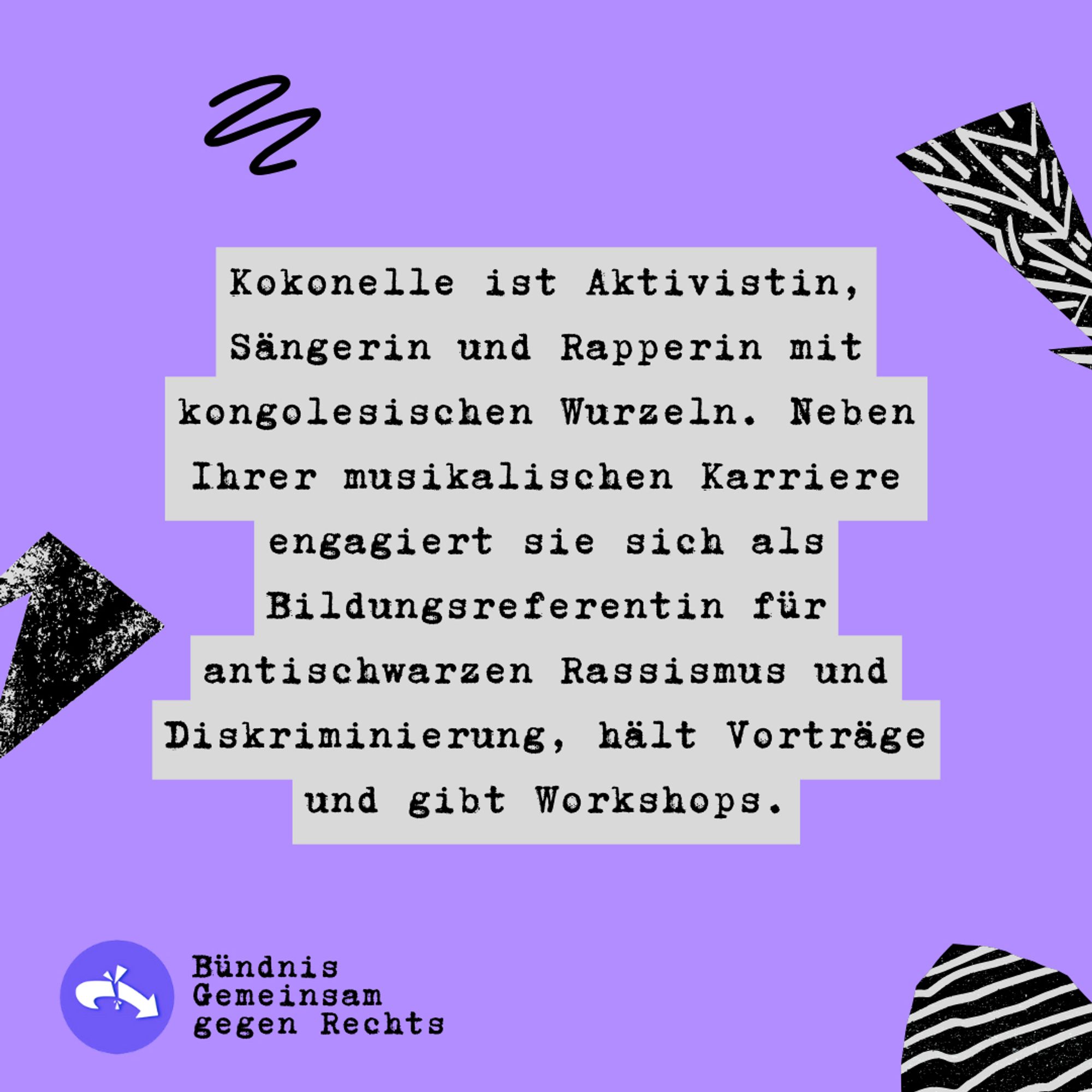 Sharepic zur Kundgebung "Deine Stimme gegen Rechts!" 08.06.24, 14h Siegestor

"Kokonelle ist Aktivistin, Sängerin und Rapperin mit kongolesischen Wurzeln. Neben Ihrer musikalischen Karriere
engagiert sie sich als Bildungsreferentin für antischwarzen Rassismus und Diskriminierung, hält Vorträge und gibt Workshops."