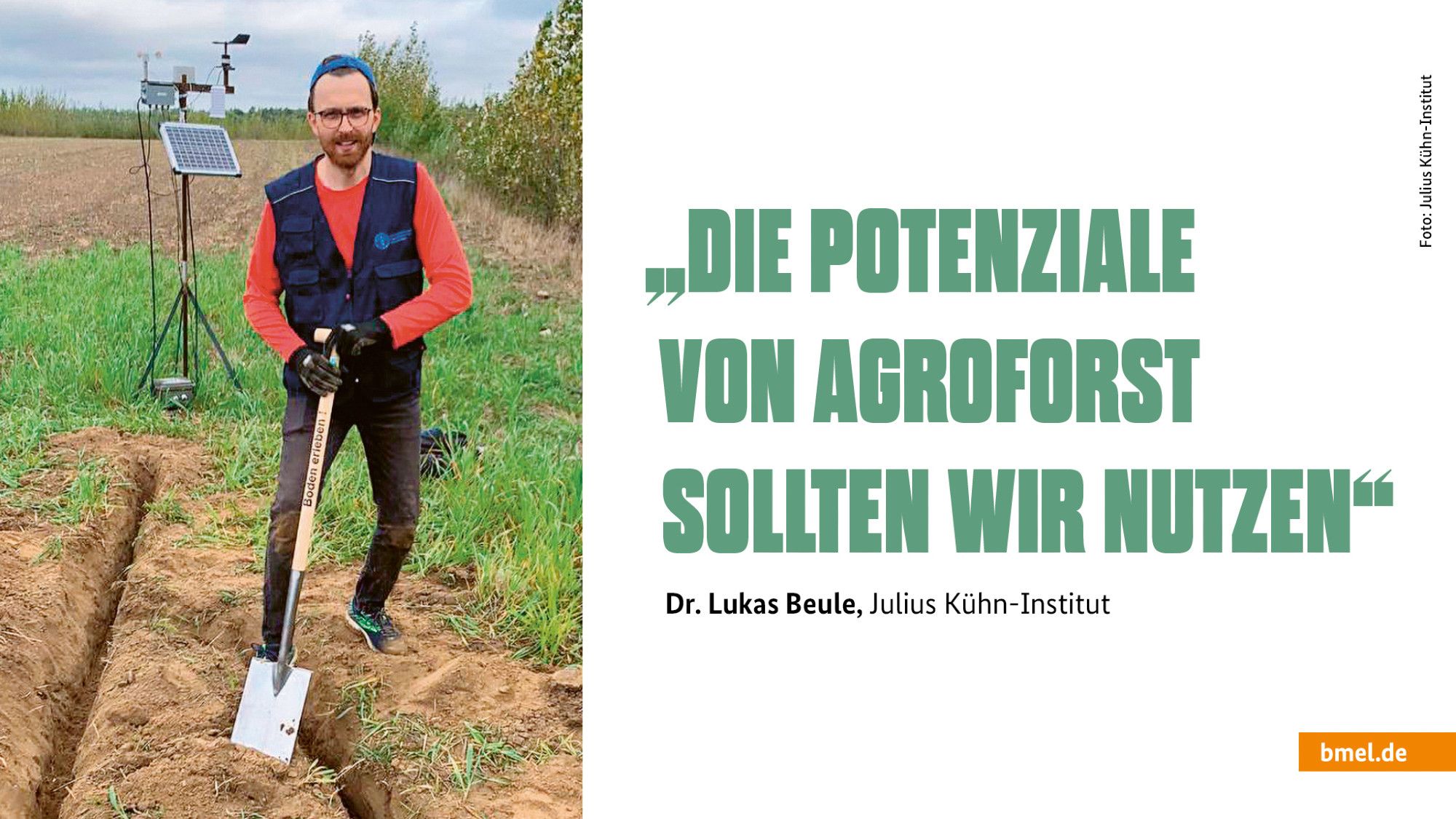 Bild von einem Mann mit Spaten auf einem Acker. Daneben der Schriftzug: "Die Potentiale von Agroforst sollten wir nutzen. Dr. Lukas Beule, Julius Kühn-Institut"