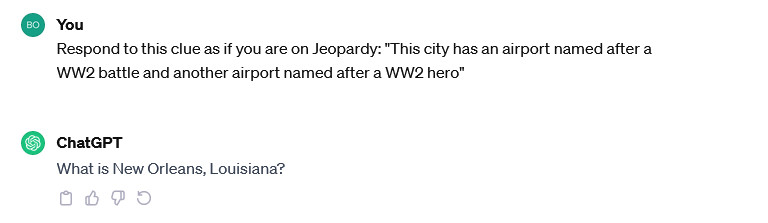 same prompt but asking chat to treat the question like a Jeopardy clue; chat gives same response but in the form of a question