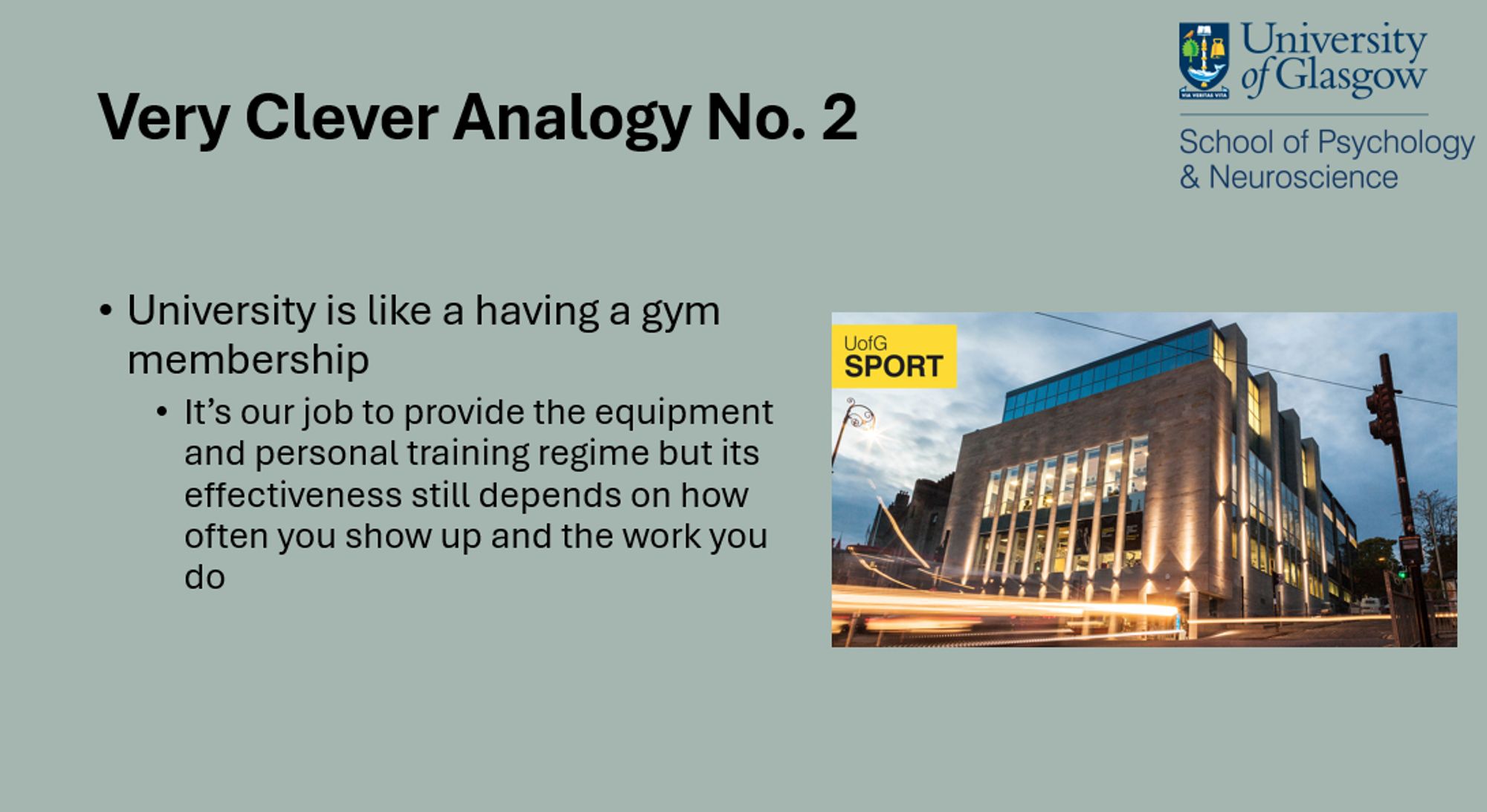 University is like a having a gym membership
It’s our job to provide the equipment and personal training regime but its effectiveness still depends on how often you show up and the work you do