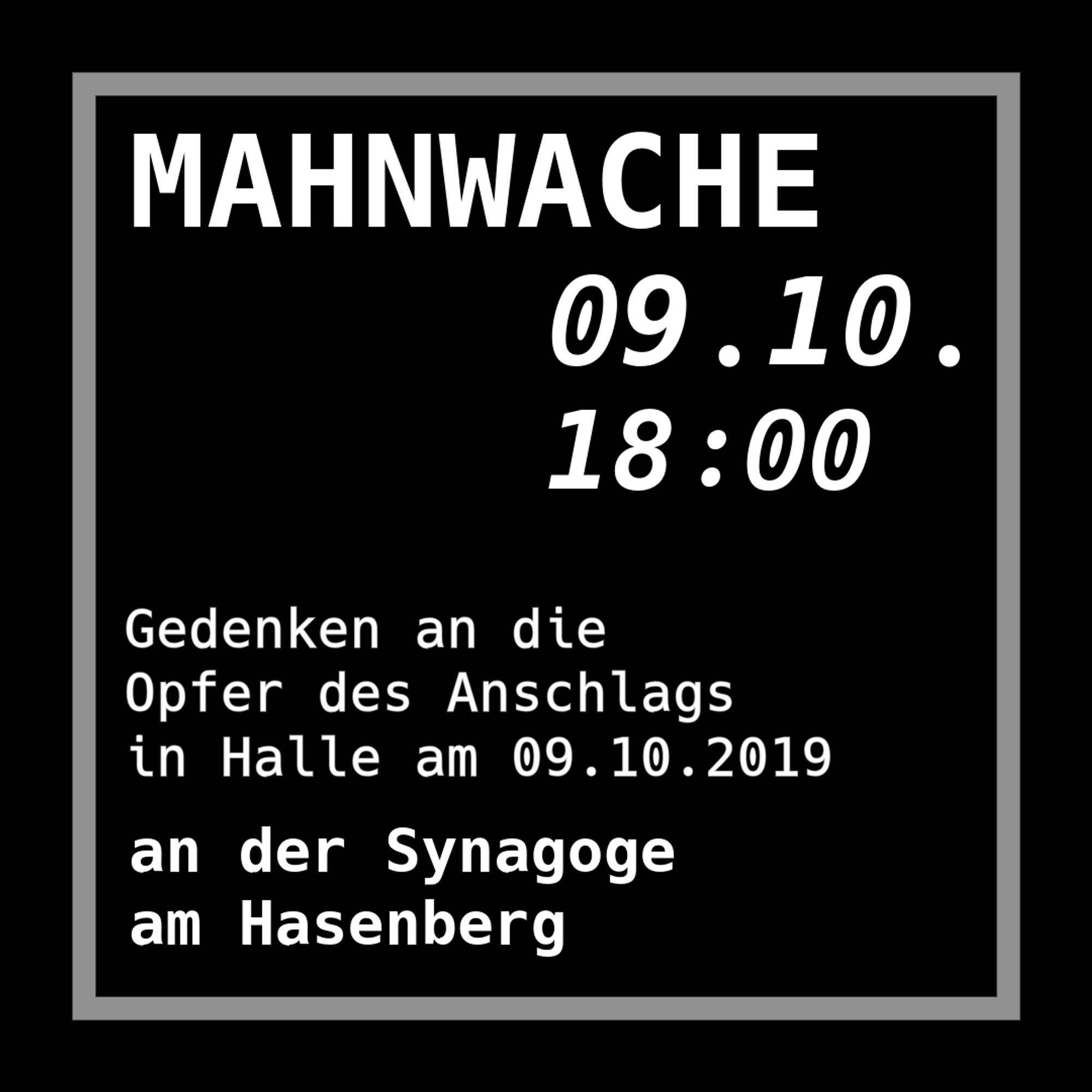 Mahnwache am 9.10.24 um 18 Uhr zum Gedenken an die Opfer des Anschlags in Halle am 9.10.2019. Ort: Synagoge am Hasenberg in Dresden