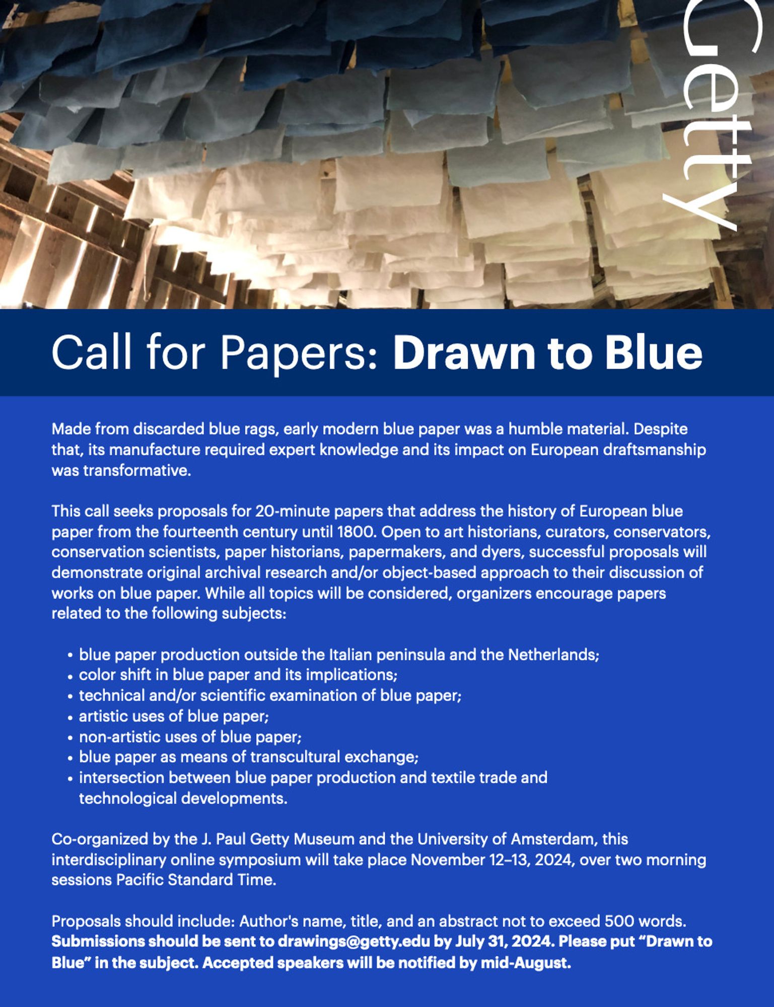 Call for Papers: Drawn to Blue
 
Made from discarded blue rags, early modern blue paper was a humble material. Despite that, its manufacture required expert knowledge and its impact on European draftsmanship
was transformative.
 
This call seeks proposals for 20-minute papers that address the history of European blue paper from the fourteenth century until 1800. Open to art historians, curators, conservators, conservation scientists, paper historians, papermakers, and dyers, successful proposals will demonstrate original archival research and/or object-based approach to their discussion of works on blue paper.