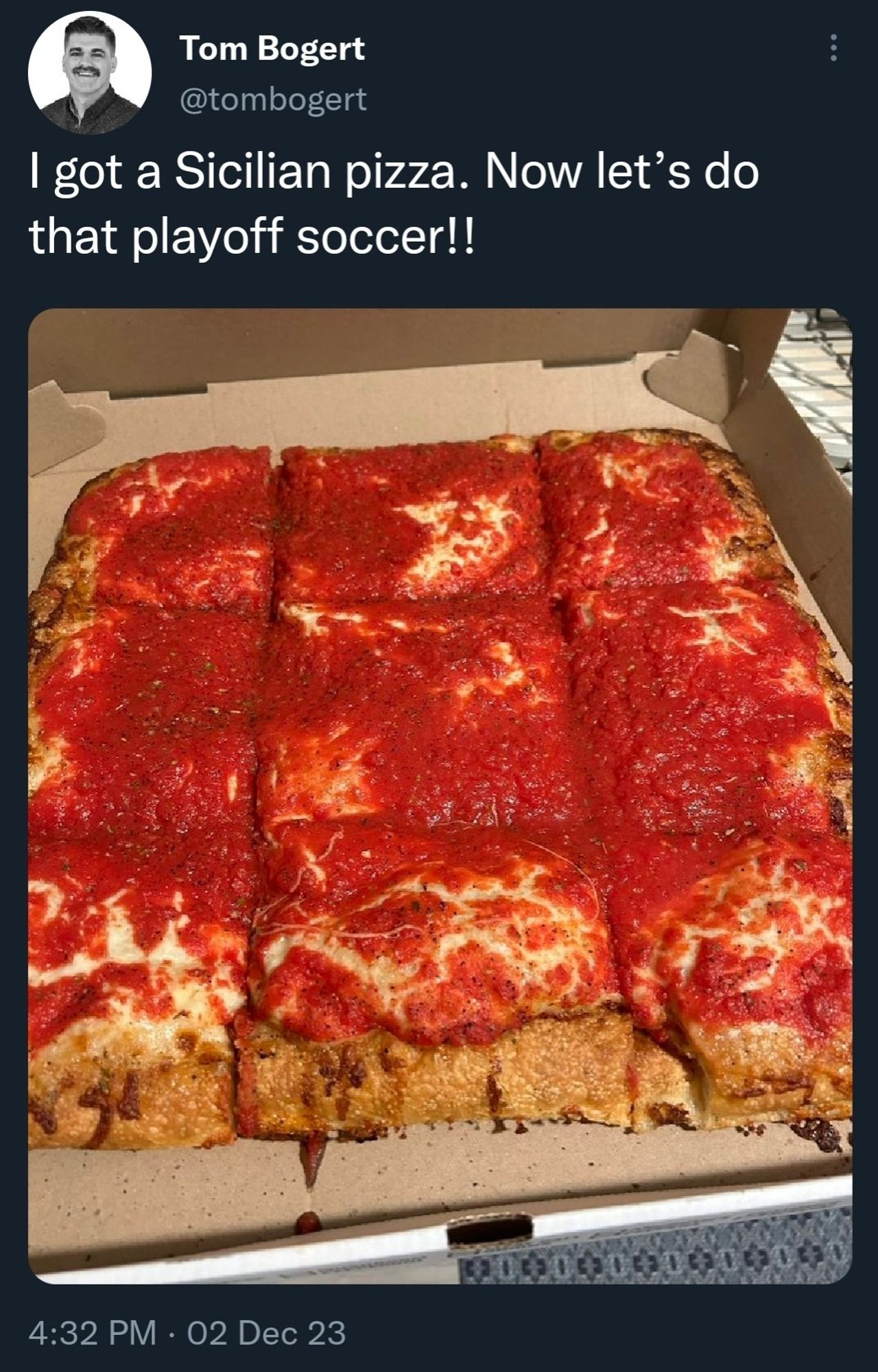 Tom Bogert: I got a Sicilian pizza. Now let's do that playoff soccer!!

Tom posted a picture of his pizza to Twitter.