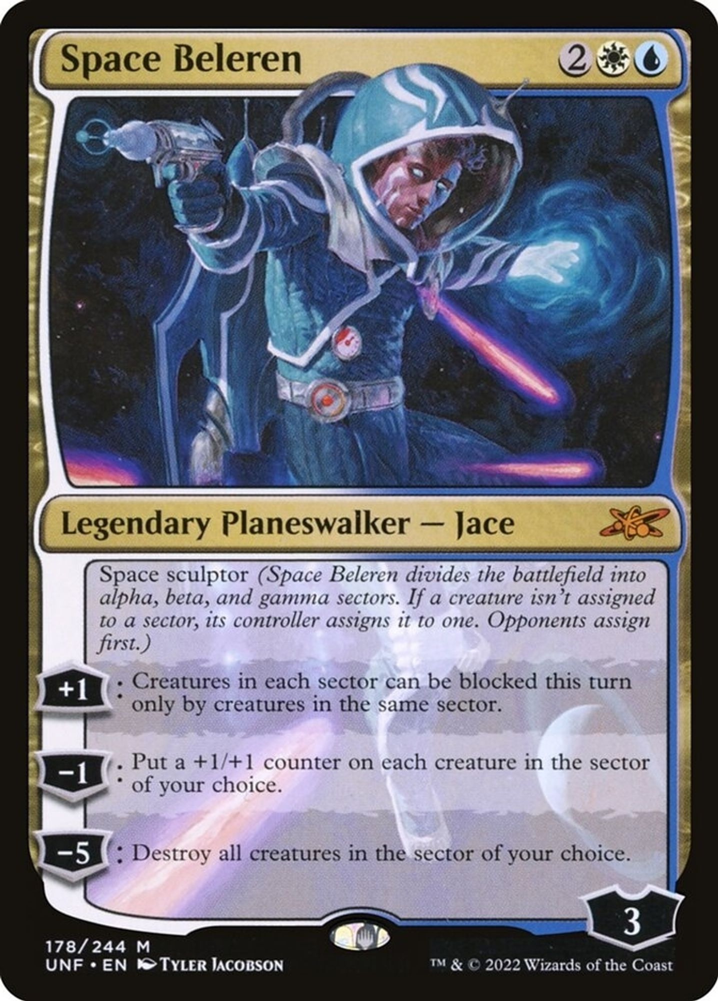 Space Beleren
{2}{W}{U}
Legendary Planeswalker — Jace

Space sculptor (Space Beleren divides the battlefield into alpha, beta, and gamma sectors. If a creature isn’t assigned to a sector, its controller assigns it to one. Opponents assign first.)

+1: Creatures in each sector can be blocked this turn only by creatures in the same sector.

−1: Put a +1/+1 counter on each creature in the sector of your choice.

−5: Destroy all creatures in the sector of your choice.

Loyalty: 3
Illustrated by Tyler Jacobson