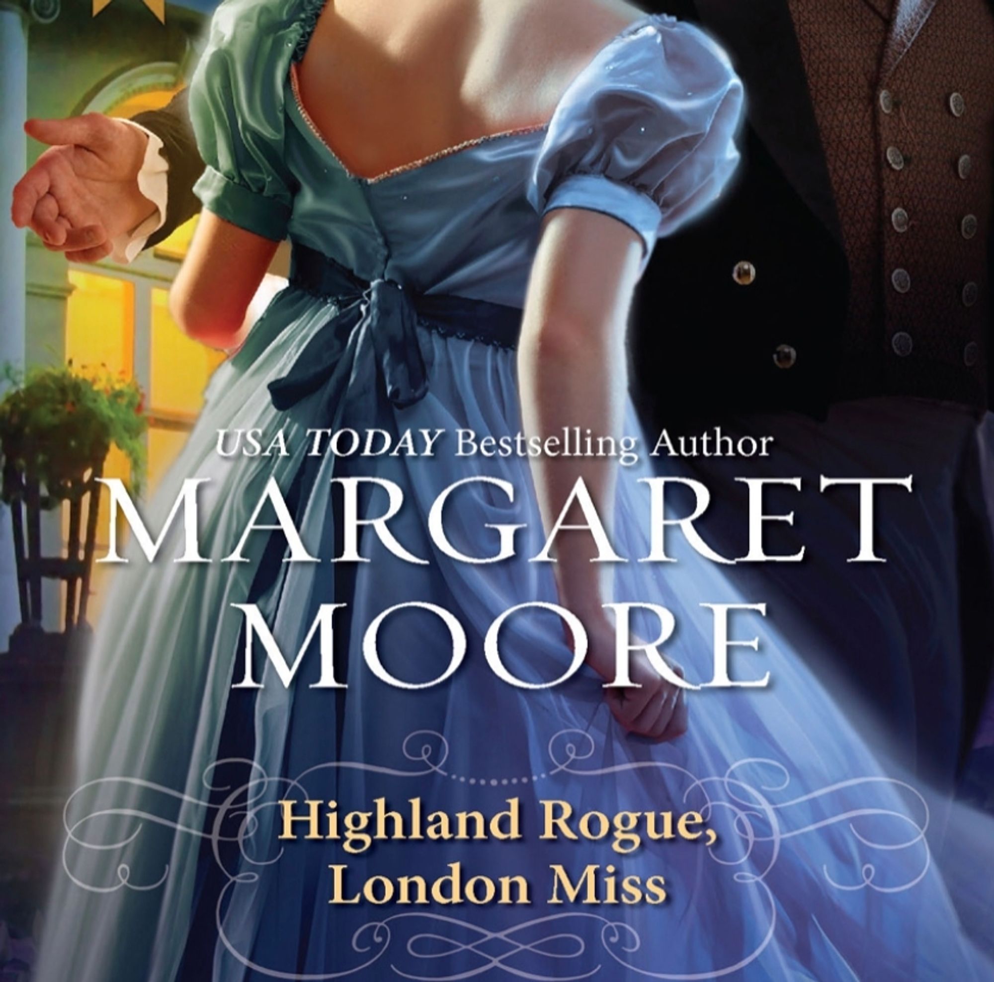 Cover of book: woman in a blue dress with her back to us and a man in 1800s suit facing us but we can't see his face. He is reaching out to touch her and her hand is curled in a fist at her side. Title is Highland Rogue, London Miss. Author Margaret Moore.