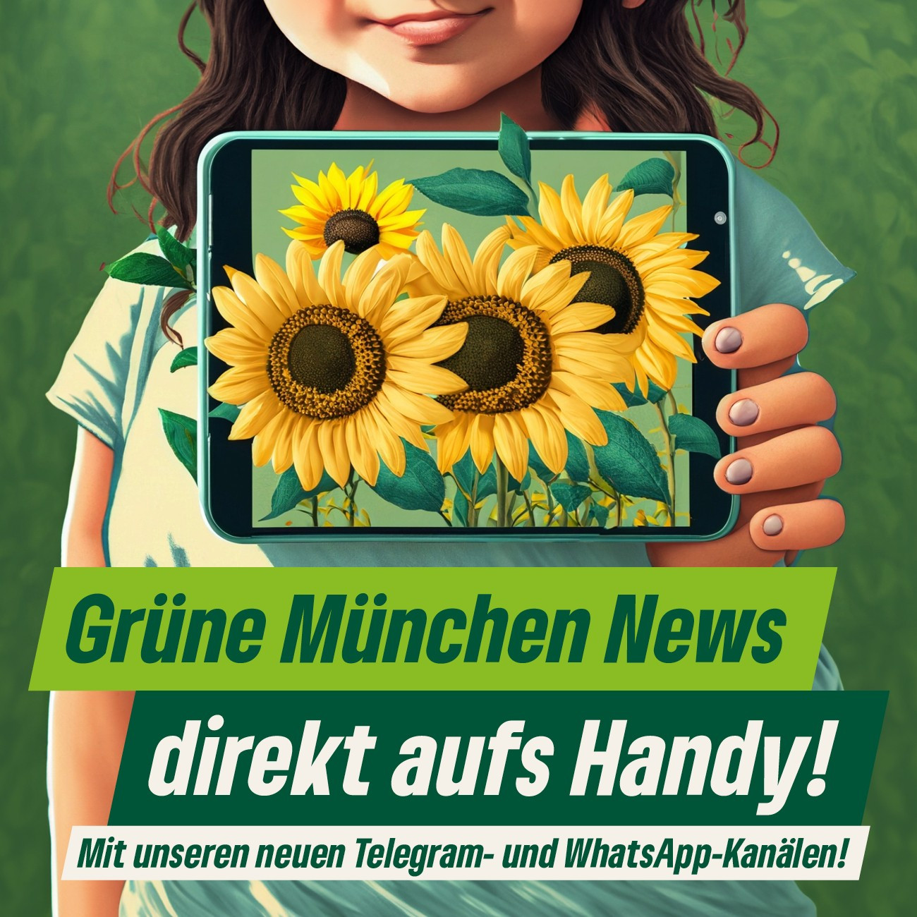 Ein Mädchen hält ein Smartphone in der Hand auf dem Sonnenblumen zu sehen sind. Davor steht: "Grüne München News direkt aufs Handy! Mit unseren neuen Telegram- und WhatsApp-Kanälen!"