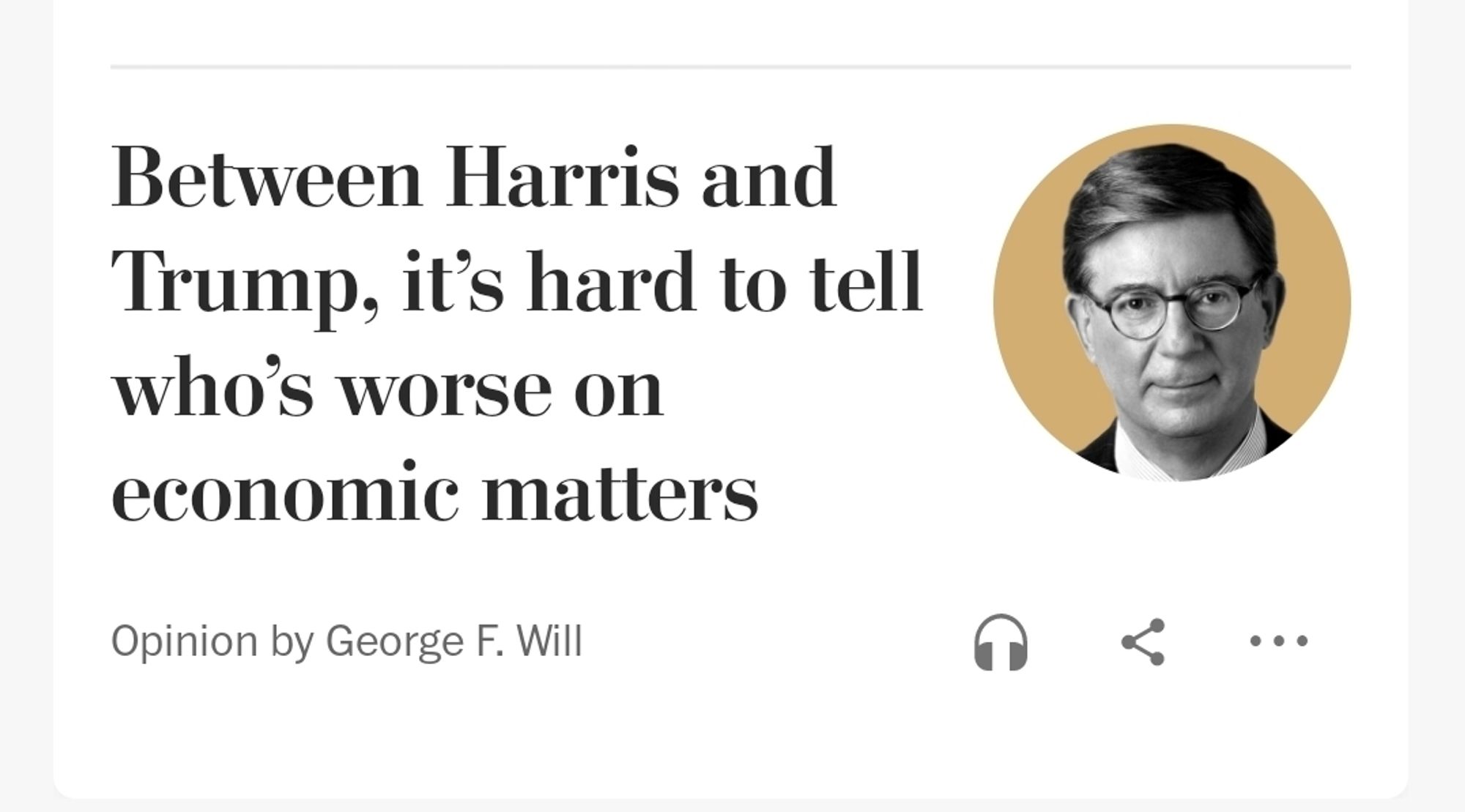 George Will column headline: Between Harris and Trump, it's hard to tell who's worse on economic matters