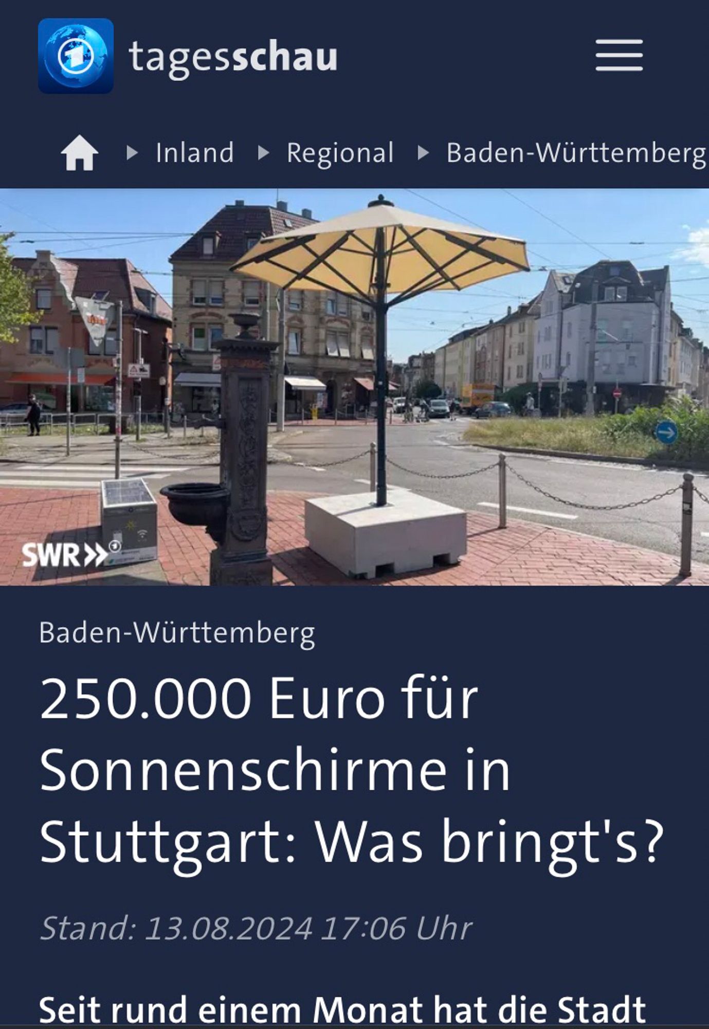 Screenshot Tagesschau-Homepage: Foto mit stabilem, aber kleinem Sonnenschirm auf Beton-Rechteck in gleißender Sonne am Ostendplatz. Überschrift des Artikels: 250000 Euro für Sonnenschirme in Stuttgart: Was bringt‘s?

https://www.tagesschau.de/inland/regional/badenwuerttemberg/swr-250-000-euro-fuer-sonnenschirme-in-stuttgart-was-bringts-100.html