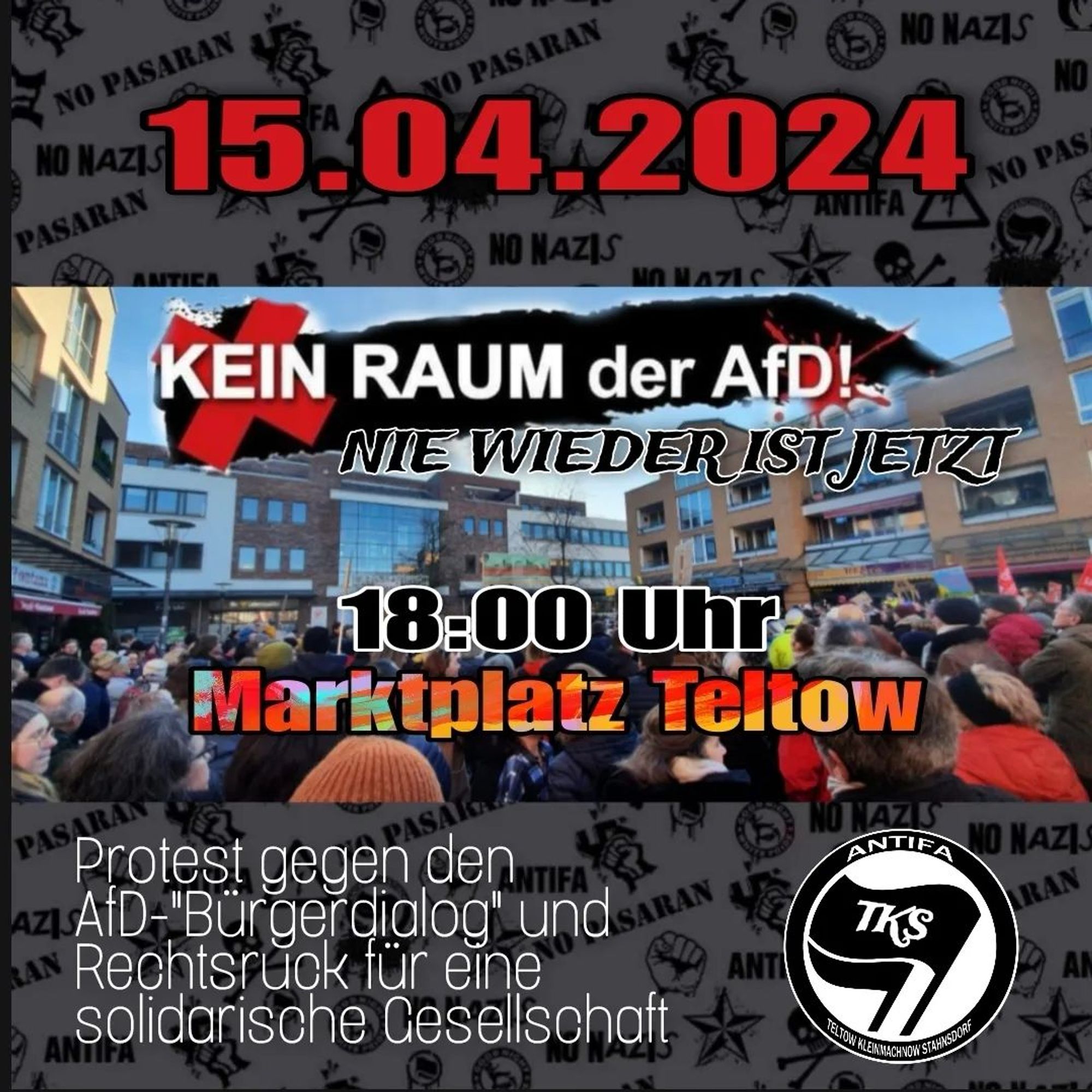 💥Announcement! Monday 15.04.2024💥

🔥No room for the AfD! Against the AfD citizens' dialogue!🔥

Monday, 15.04.2024 | 06:00 pm | Market square, 14513 Teltow

Arrival: S25, S26, Teltow city + approx. 1 km walk

📣Call: https://asanb.noblogs.org/?p=7371 - @antifa_tks

#b1504 #pm1504 #NoNazis #NoAfD

On Monday, 15 April, the next AfD hate event disguised as a "citizens' dialogue" (with Nazi security at the door to select participants) is to take place in the Stubenrauchsaal/Rathaus #Teltow.

In addition to members of the Bundestag Norbert Kleinwächter and Götz Frömming, René Springer, who has also recently become the state leader of the Brandenburg AfD and was one of the first to publicly endorse and confirm the fascist expulsion plans of Martin Sellner (IB), which were applauded at the Nazi meeting with politicians and businesspeople at the Landhotel Adlon in Potsdam, has also been invited.