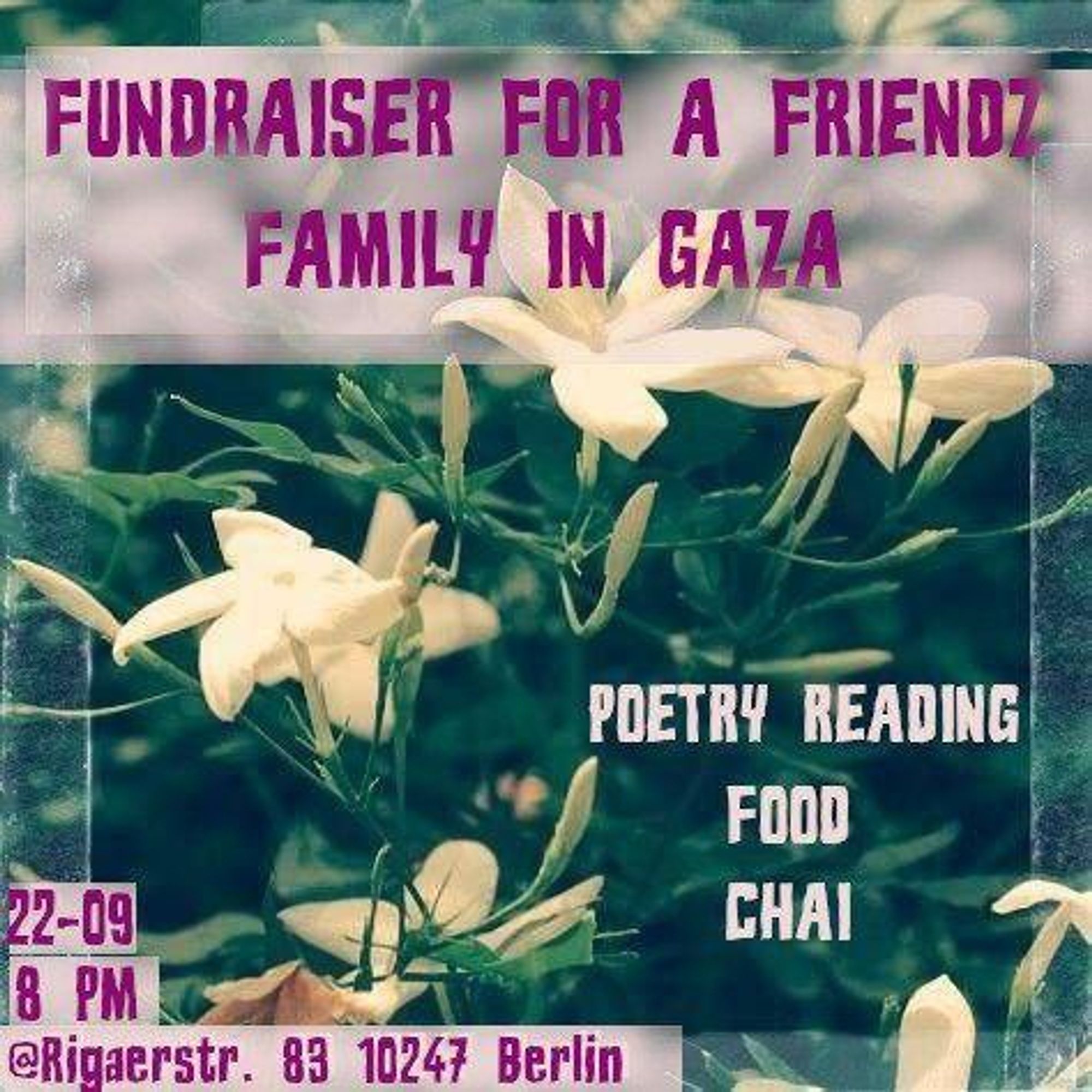 💥Announcement! Sunday 22.09.2024💥

🌿 FUNDRAISER FOR A FRIENDZ FAMILY IN GAZA 🌿

Sunday, 22.09.2024 | 20:00 | Rigaer Straße 83 10247 Berlin

Arrival: U5 Samariter Straße

📣 Call: https://asanb.noblogs.org/?p=8680

#b2209 #FreeGaza

🌿 FUNDRAISER FOR A FRIENDZ FAMILY IN GAZA 🌿

MENUE
* Fattet Adas " lentil fatteh "
(Lentils with potatoes, tomatoes and fried bread)
* Chai with Sage

9pm
POETRY AND GRIEF IN TIMES OF GENOCIDE

* Bring a poem to share that speaks to your grief and liberation either yours or somebody else's! So we can listen and take care of each other 💙