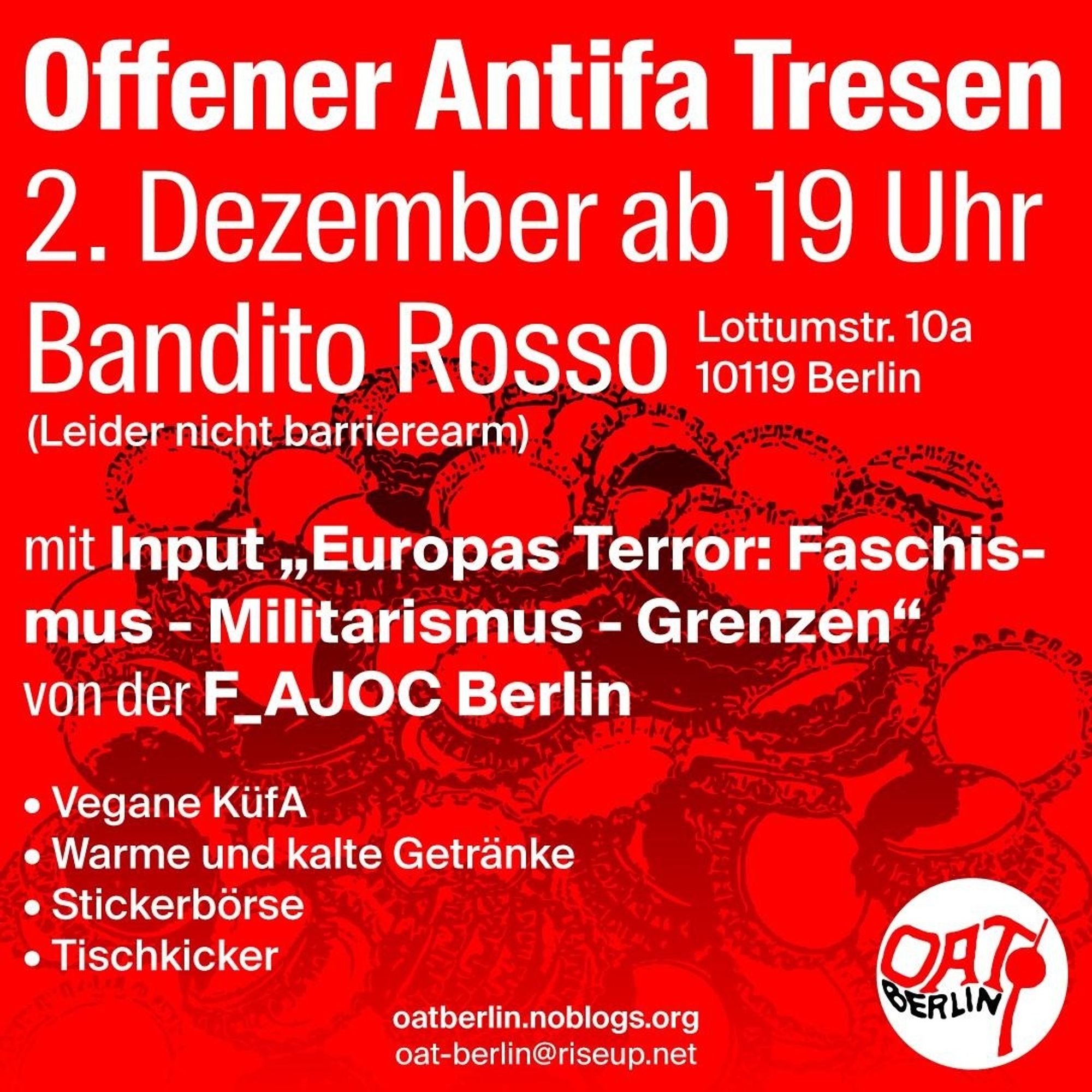 🔥Offener Antifa Tresen🔥

Samstag, 02.12.2023 | 19:00 Uhr | Bandito Rosso*, Lottumstraße 10a, 10119 Berlin

Anreise: U8, Tram 12, M1, M5, M8, Bus 142 Rosenthaler Platz | U2, Tram M5, M8, Bus 142 Rosa-Luxemburg-Platz | U2 Senefelderplatz

🔗 OAT Berlin Blog: https://oatberlin.noblogs.org/

#b0212 #OATBerlin