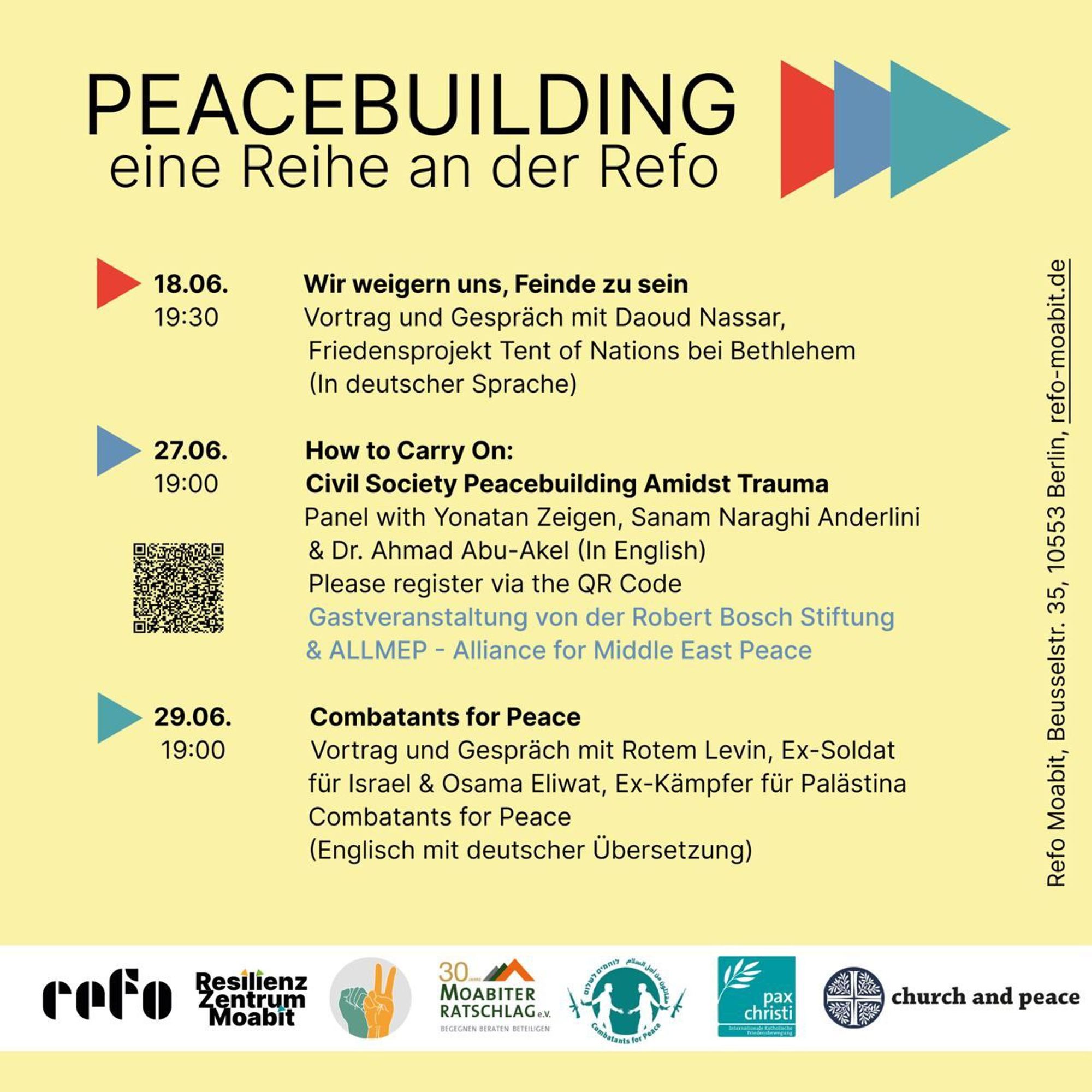 💥Ankündigung! Dienstag 18.06.2024💥

🕊 Peacebuilding - eine Veranstaltungsreihe zu Israel-Palästina 🕊

Dienstag, 18.06.2024 | 19:30 Uhr | Refo Moabit, Beusselstraße 35, 10553 Berlin

Anreise: Bus 100, 123 Wittstocker Straße | S41, S42, Bus 126 Beusselstraße

📣 Aufruf: https://asanb.noblogs.org/?p=7899 - @refomoabit

#b1806 #peacebuilding

Peacebuilding - eine Veranstaltungsreihe zu Israel-Palästina

18.6.: Wir weigern uns, Feinde zu sein

Am 18. Juni sind Daoud und Jihan Nassar vom Friedensprojekt Tent of Nations https://tentofnations.com/de/ bei uns in der Refo zu Gast.

Daoud Nassar berichtet von den aktuellen Herausforderungen auf ihrem Weinberg südlich von Bethlehem https://www.tagesschau.de/ausland/asien/palaestinensische-christen-land-100.html

– und davon, wie sie als palästinensische Christen an ihrem langjährigen Motto festhalten: „Wir weigern uns Feinde zu sein!“

27.6.: How to carry on: civil society peacebuilding amidst Trauma
29.6.: Combatants for Peace

Mehr Infos: ht