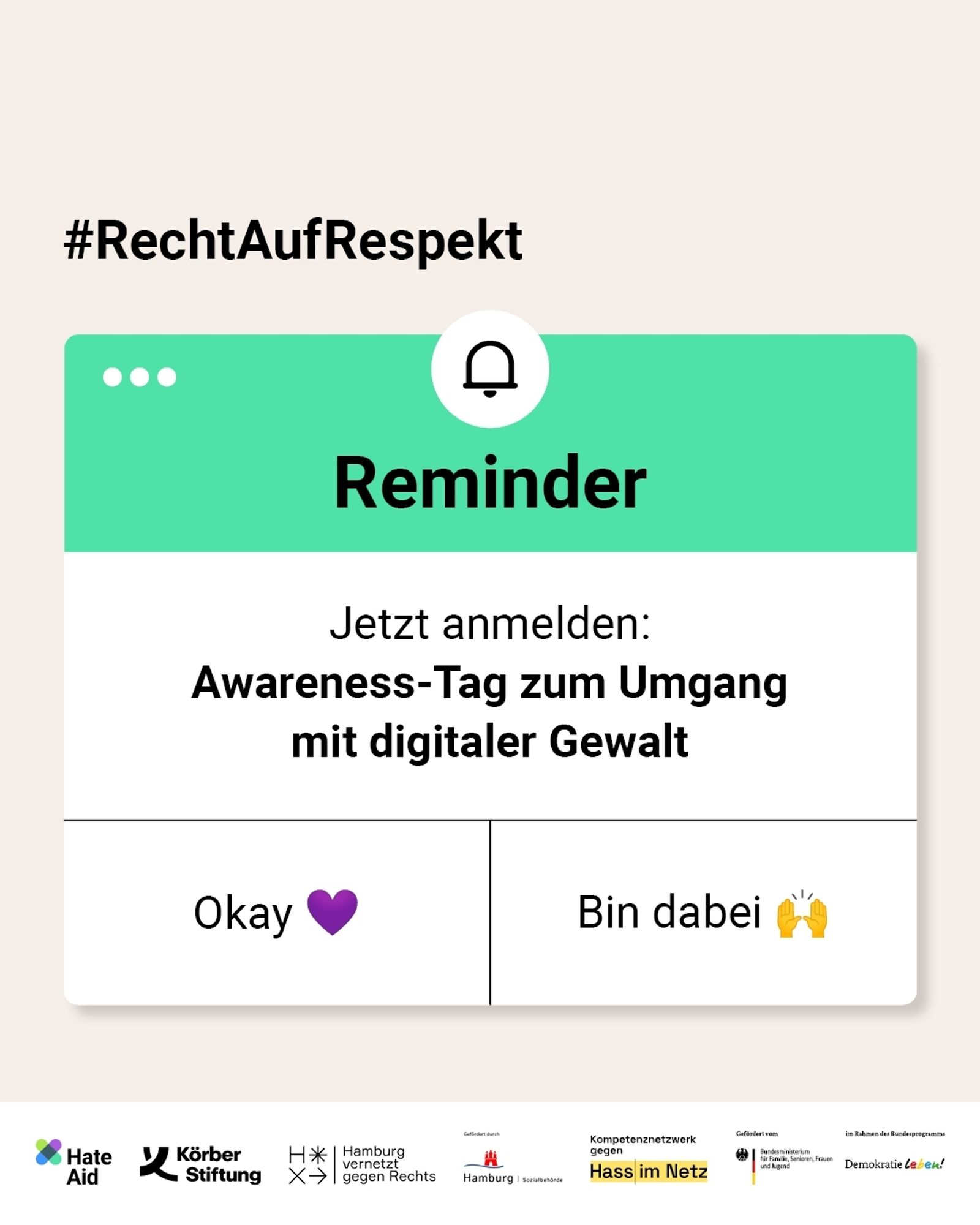 Das Bild zeigt eine Reminder-Grafik, auf der steht: „Jetzt anmelden: Awareness-Tag zum Umgang mit digitaler Gewalt”. Darunter stehen die Optionen „Okay 💜‟ und „Bin dabei 🙌”. Über der Grafik steht #RechtAufRespekt.