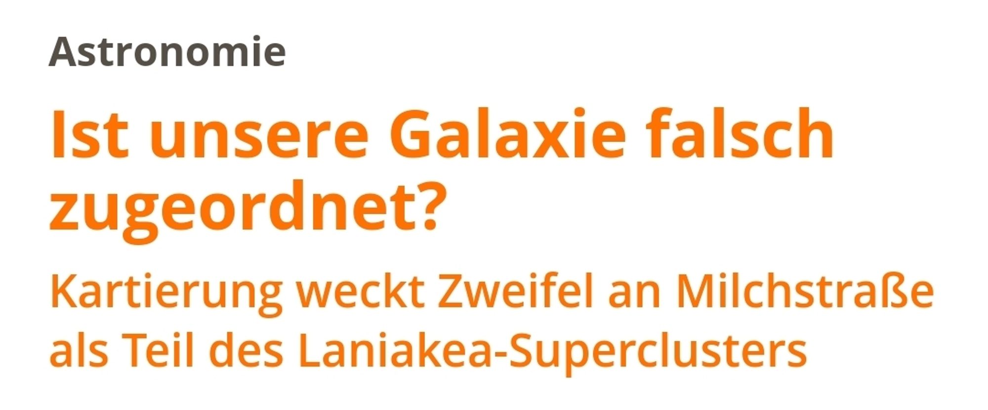 Astronomie
Ist unsere Galaxie falsch zugeordnet?
Kartierung weckt Zweifel an Milchstraße als Teil des Laniakea-Superclusters