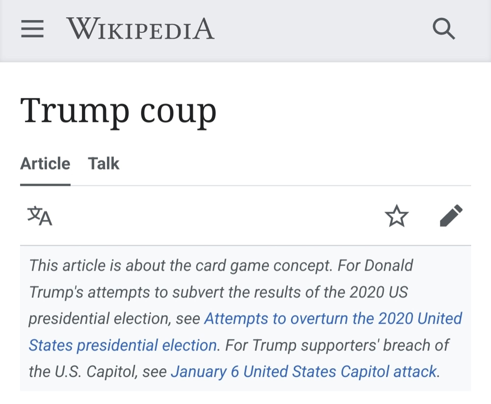 The Wikipedia page for "Trump coup", which has the following note preceding the article:
This article is about the card game concept. For Donald Trump's attempts to subvert the results of the 2020 US presidential election, see Attempts to overturn the 2020 United States presidential election. For Trump supporters' breach of the U.S. Capitol, see January 6 United States Capitol attack.