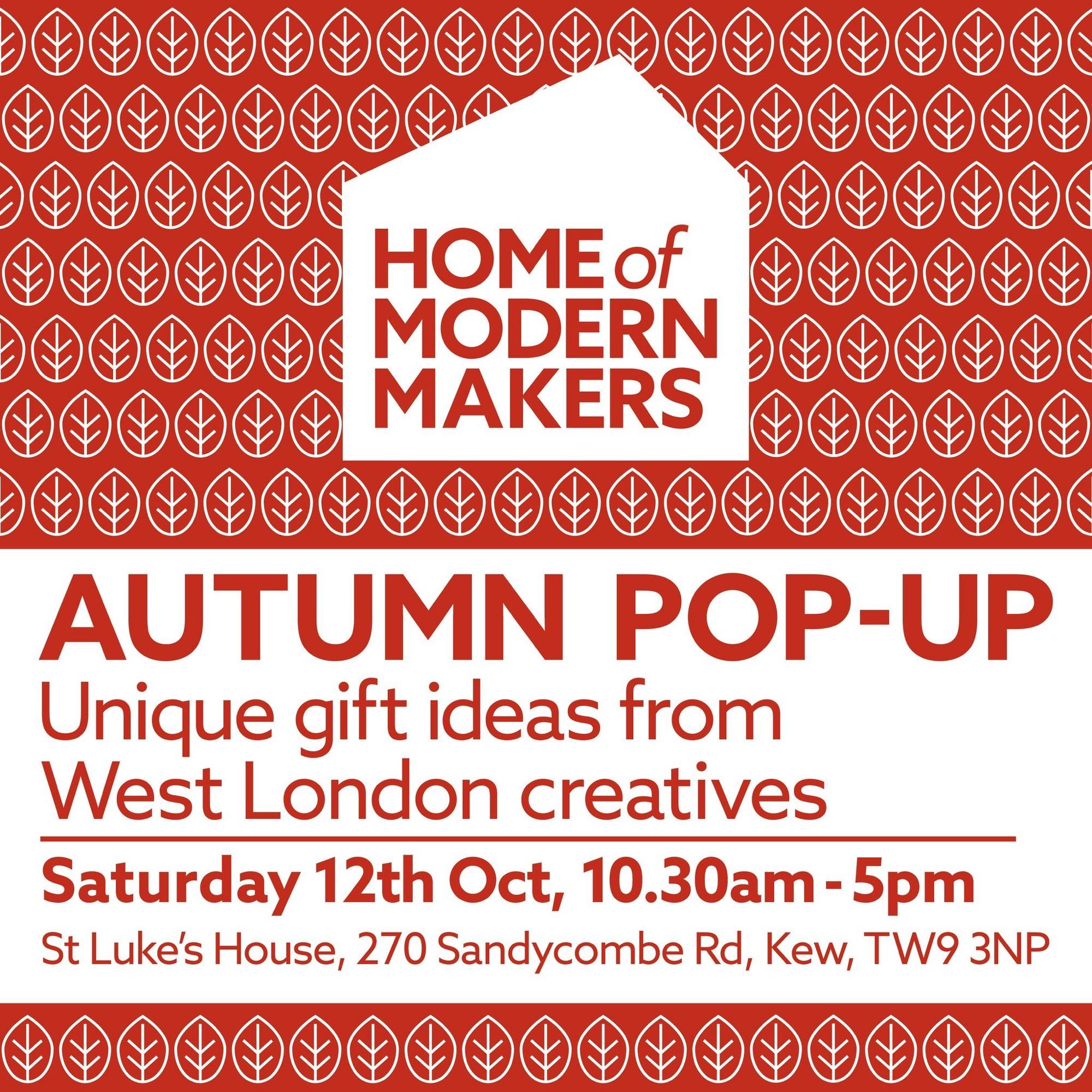 Home of Modern Makers Autumn pop up. Unique ideas from west London creatives. Saturday 12 October 10.30 to 5pm. St Luke's House, 270 Sandycombe Road, Kew, TW9 3NP.