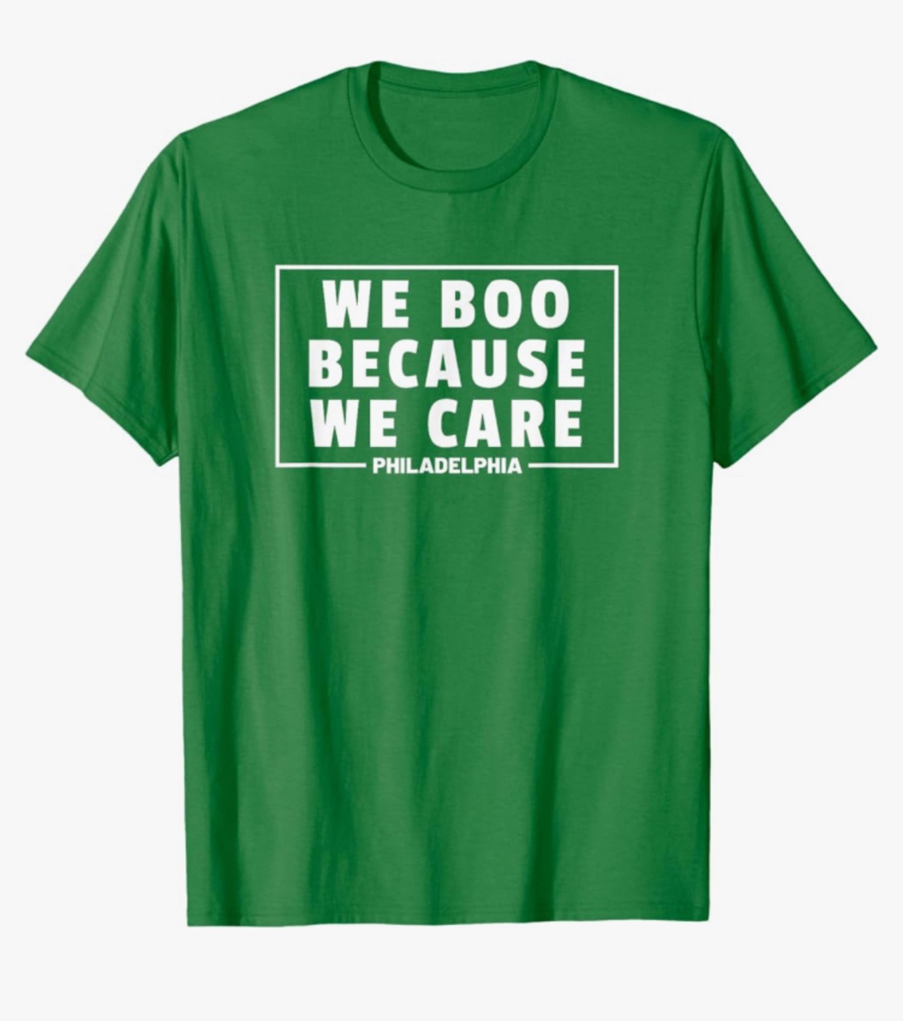 Picture of a green tshirt that says "We boo because we care—Philadelphia."