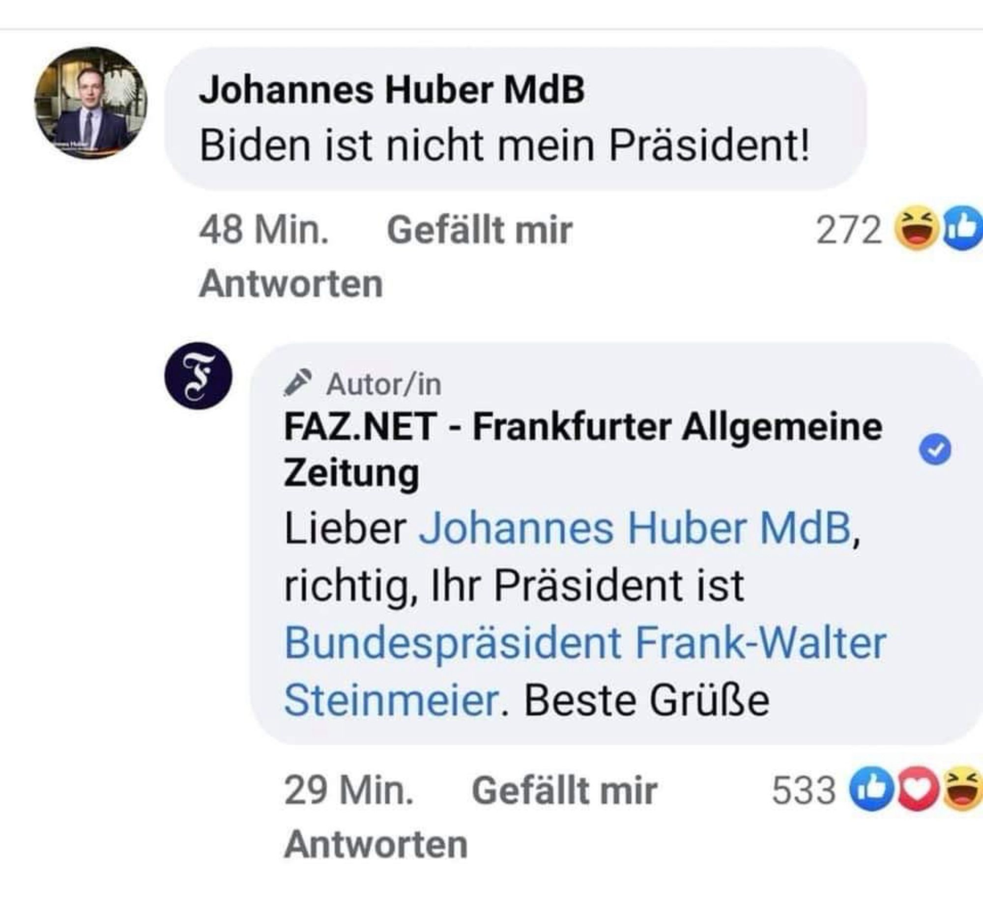 AfD kommentiert FAZ-Artikel: Biden ist nicht mein Präsident
FAZ kommentiert darunter: richtig, Ihr Präsident ist Bundespräsident Frank-Walter Steinmeier. Beste Grüße