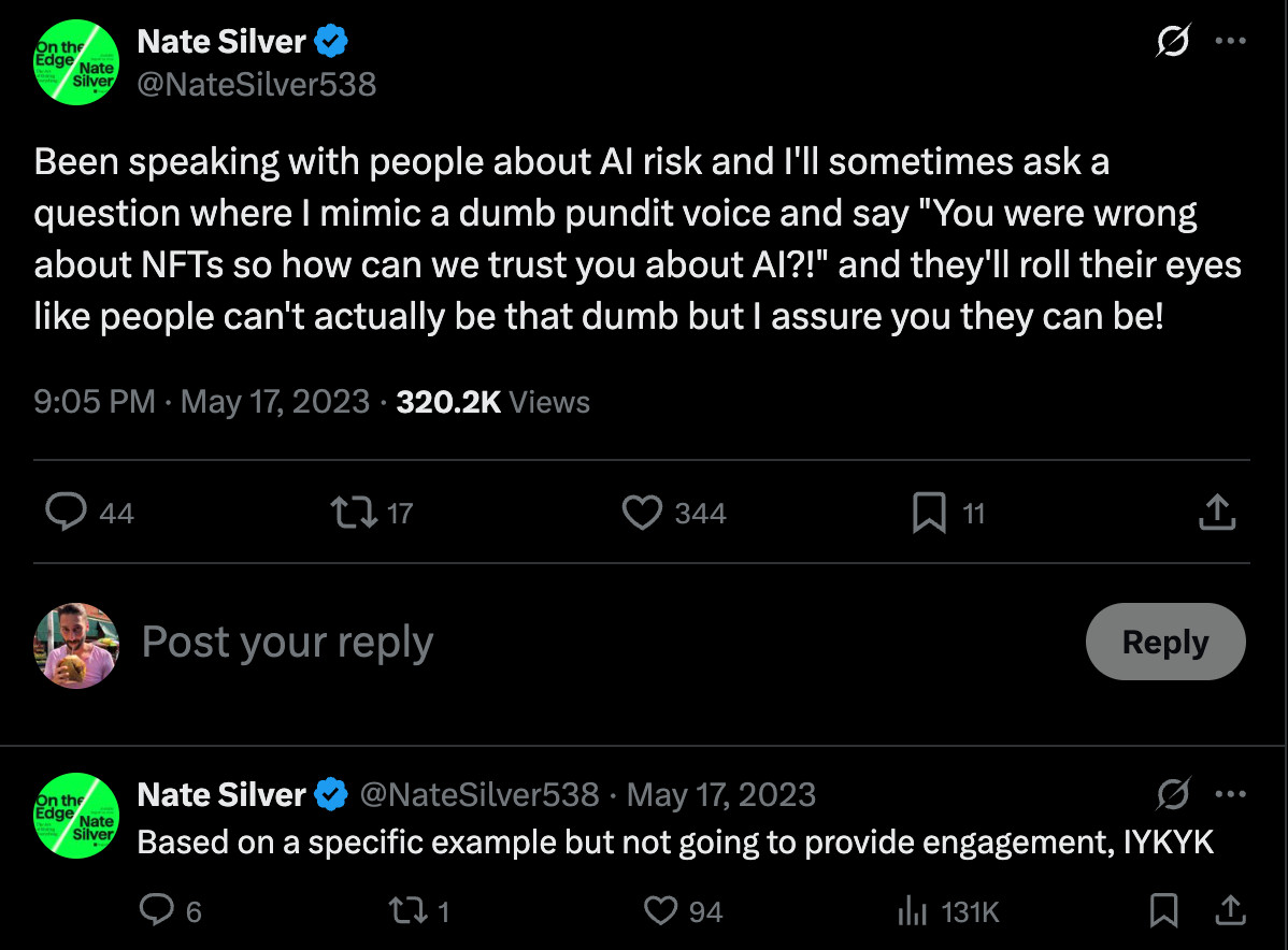 Been speaking with people about Al risk and I'll sometimes ask a question where I mimic a dumb pundit voice and say "You were wrong about NFTs so how can we trust you about Al?!" and they'll roll their eyes like people can't actually be that dumb but I assure you they can be!