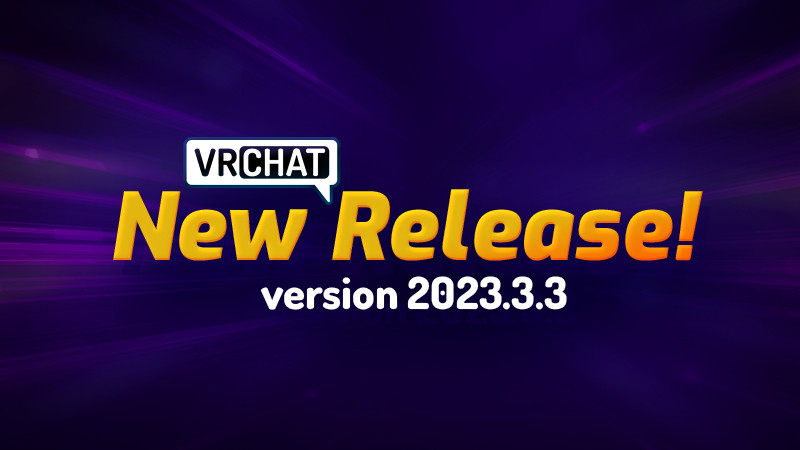 VRChat New Release! Version 2023.3.3