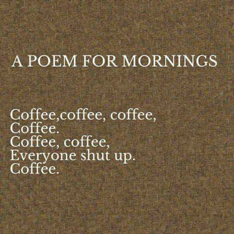 panneau "Poem for morning" d'un espèce de marron dégueulasse
avec écrit 
"Coffee, coffee, coffee,
Coffee.
Coffee, coffe,
Everyone shut up.
Coffee."
spéciale dédicace à @enfeetamine