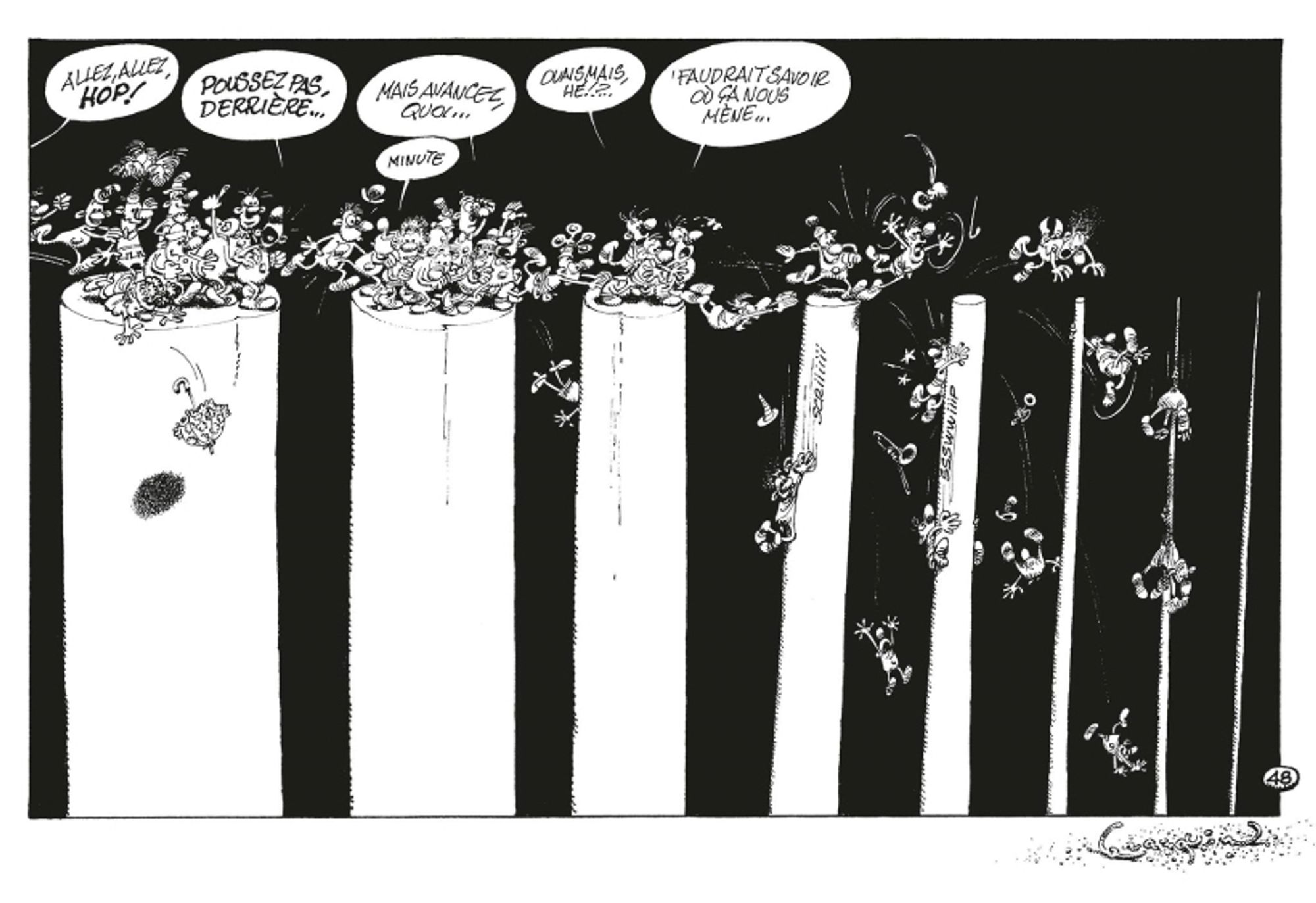 Vignette des idées de Franquin où l'on voit une foule de gens en train de faire la fête et de sauter d'un rocher à l'autre, mais chacun est de plus en plus étroit jusqu'à finir en pointe, assurant un mort certaine à ceux qui ont réussi à parvenir jusque-là. Notre espèce court à sa perte en chanson  et en fête à la manière des Lemmings (une espèce de mammifères migrateurs dont certains comportements sont trés similaires aux nôtres).