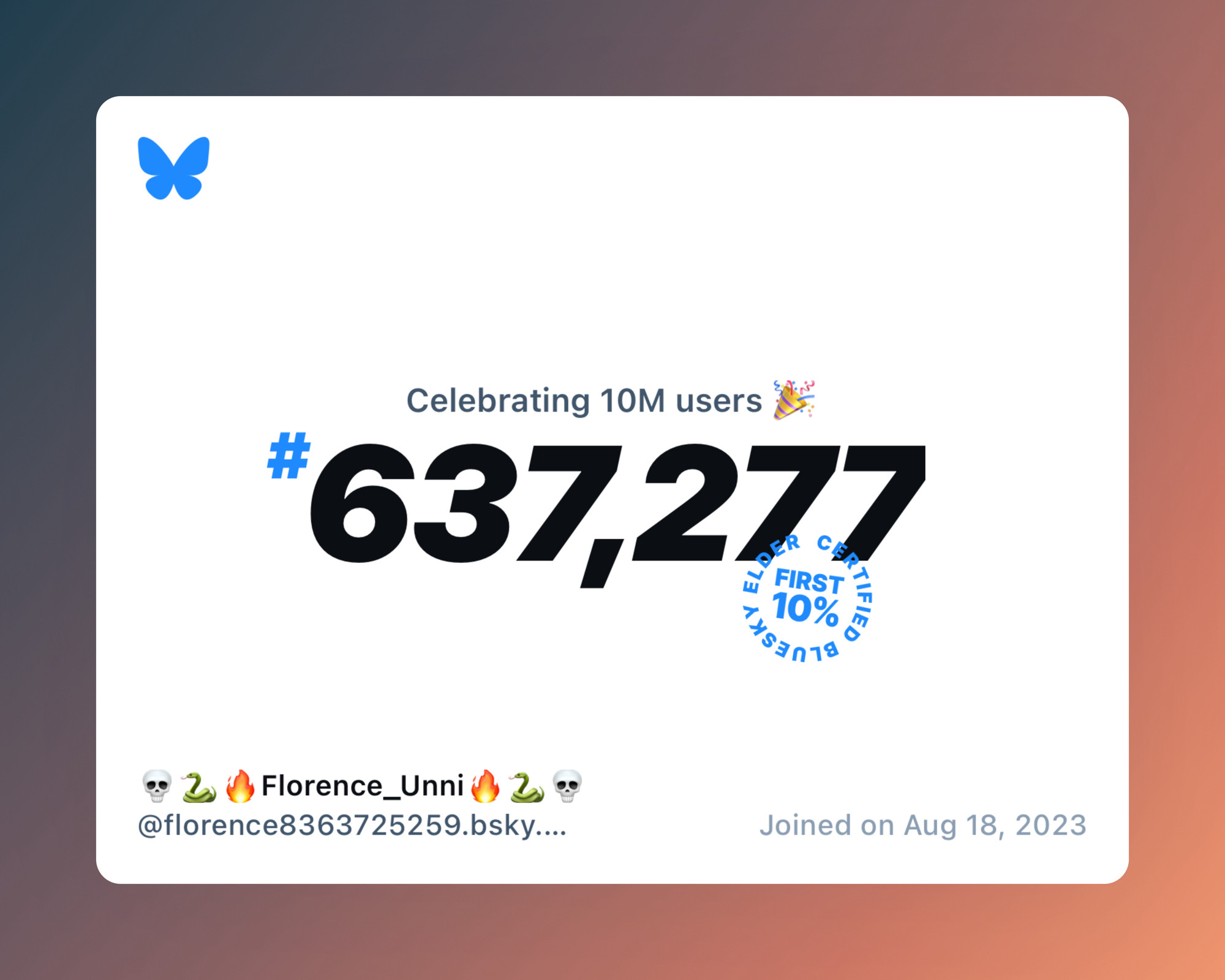 A virtual certificate with text "Celebrating 10M users on Bluesky, #637,277, 💀🐍🔥Florence_Unni🔥🐍💀 ‪@florence8363725259.bsky.social‬, joined on Aug 18, 2023"