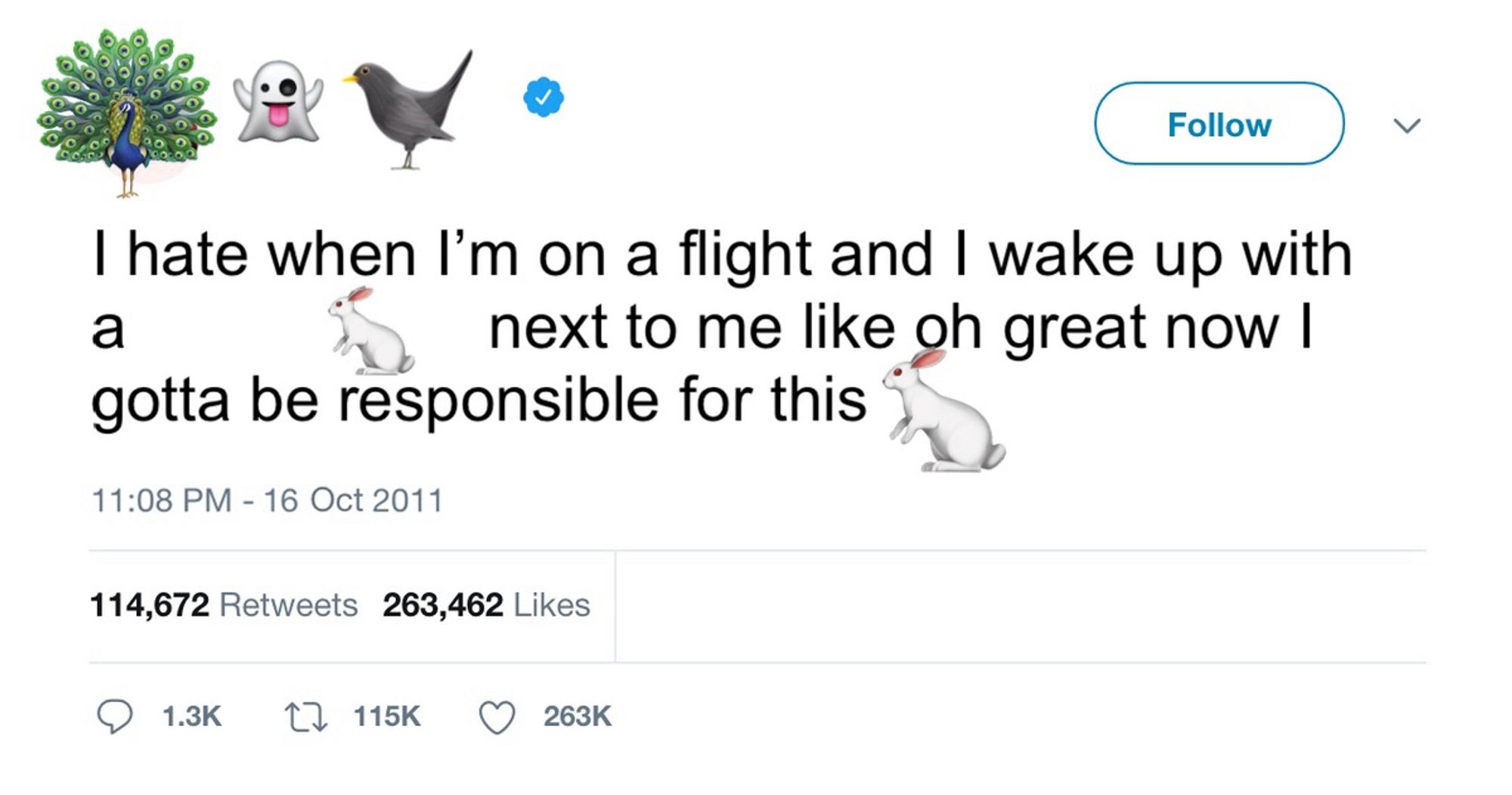 kanye’s “I hate when I’m on a flight and I wake up with a [rabbit emoji] next to me like oh great now I gotta be responsible for this [rabbit emoji]” tweet with his name replaced with emojis for Ghost and Bird and the profile pic replaced with a Peacock emoji