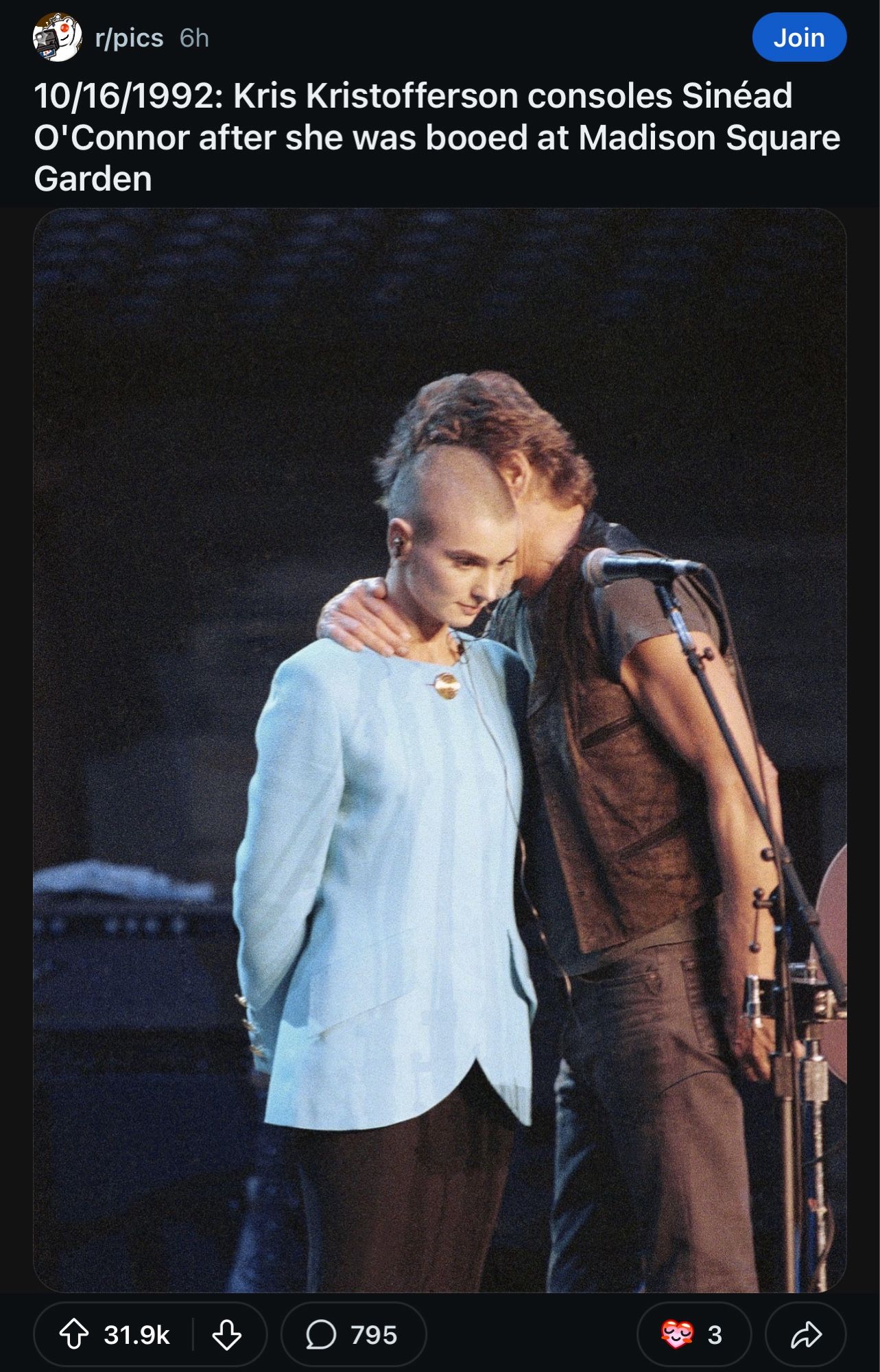 r/pics 6h
Join
10/16/1992: Kris Kristofferson consoles Sinéad O'Connor after she was booed at Madison Square
Garden
31.9k
795
3