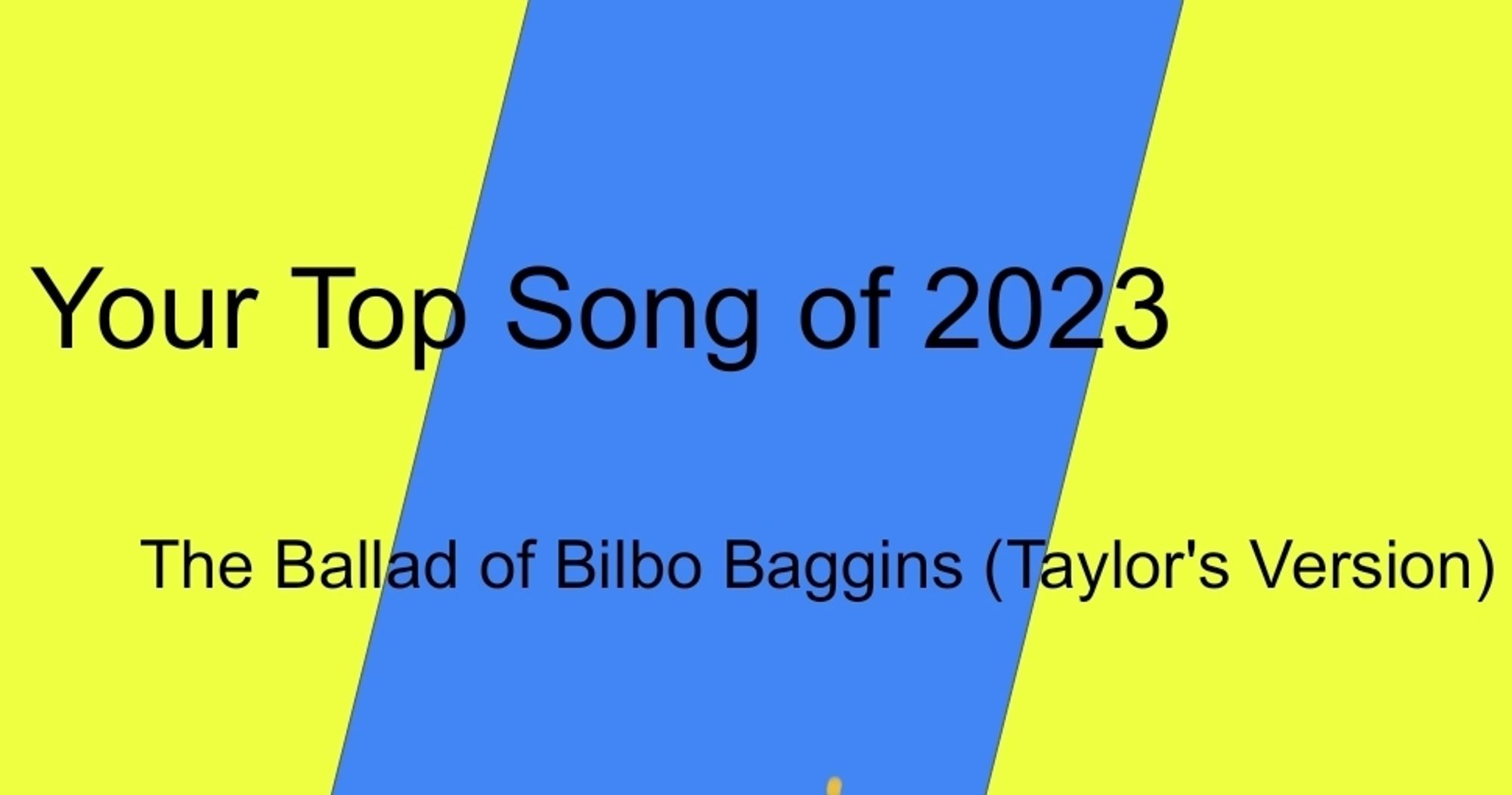 Top Song of 2023
The Ballad of Bilbo Baggins (Taylor's Version)