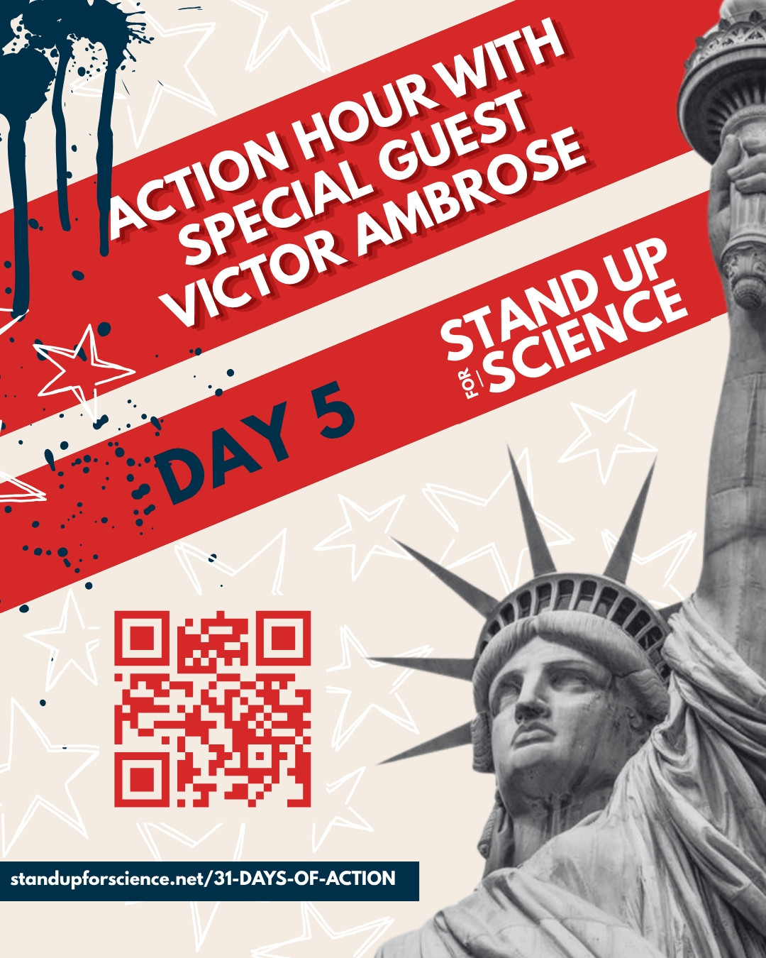 Tan background with red text, an image of the statue of liberty and a link to join our Action Hour Call.  31 days of action
Action Hour with Special Guest Victor Ambrose
Day 5
Stand up for Science 