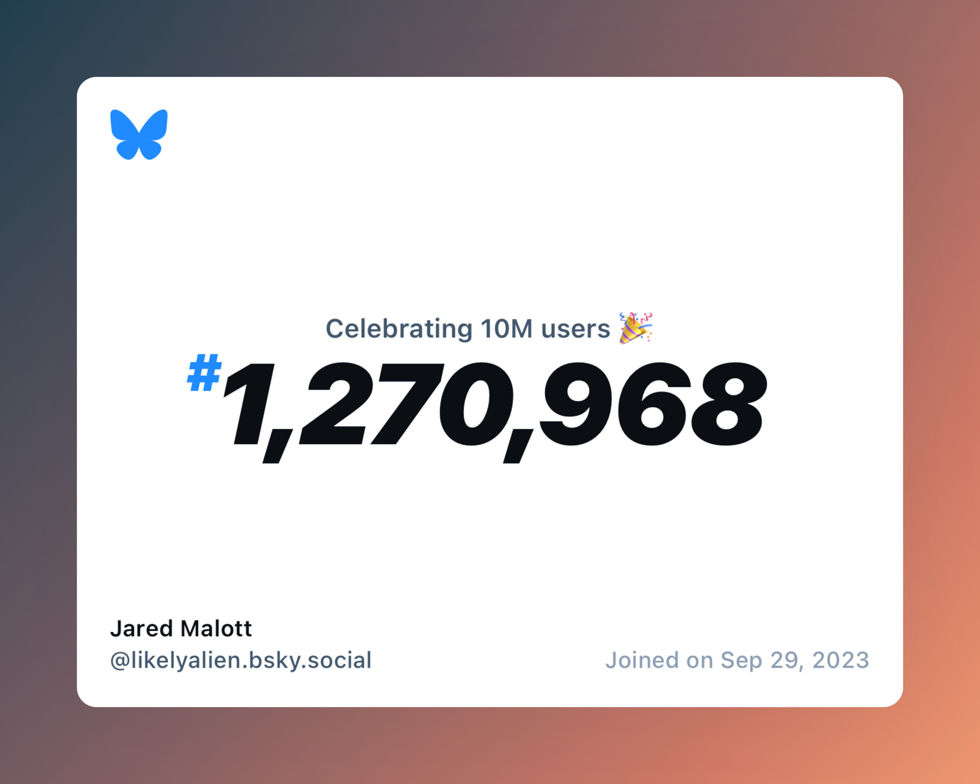 A virtual certificate with text "Celebrating 10M users on Bluesky, #1,270,968, Jared Malott ‪@likelyalien.bsky.social‬, joined on Sep 29, 2023"