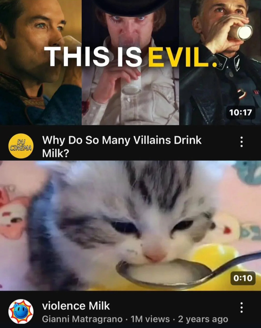 a video with a title "why so many villains drink milk", and another video under it where a kitten is drinking milk from a spoon titled "violence Milk"