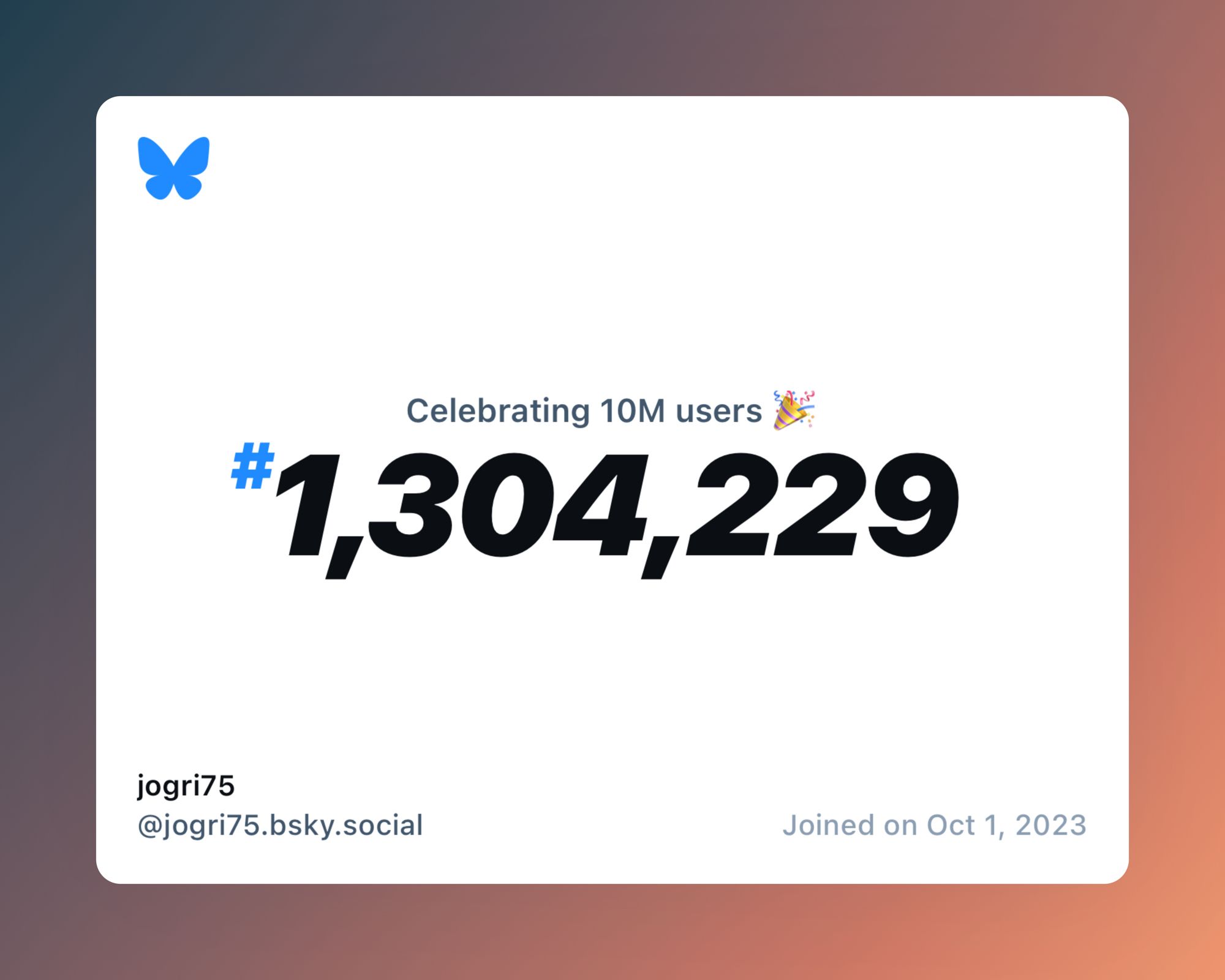 A virtual certificate with text "Celebrating 10M users on Bluesky, #1,304,229, jogri75 ‪@jogri75.bsky.social‬, joined on Oct 1, 2023"