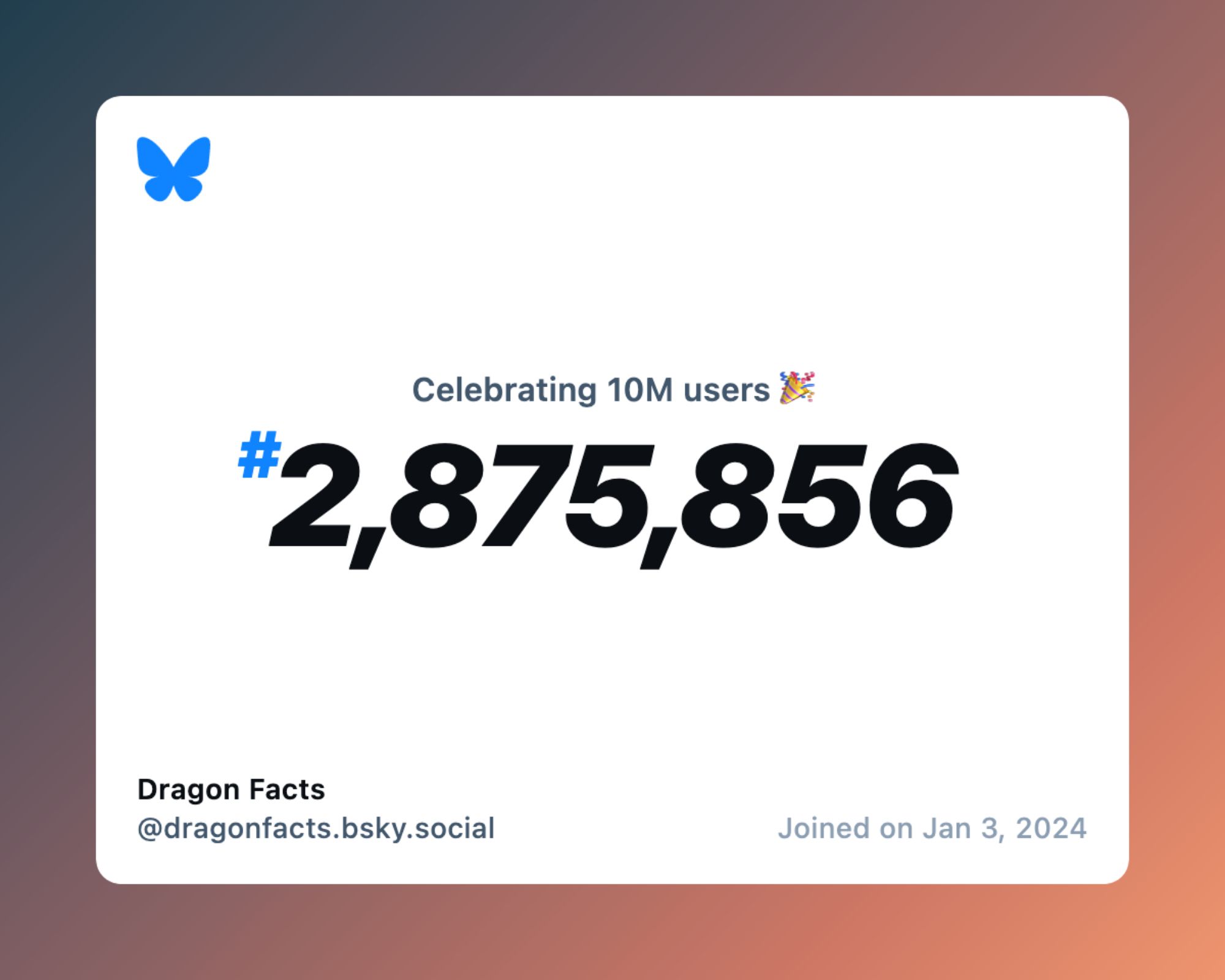 A virtual certificate with text "Celebrating 10M users on Bluesky, #2,875,856, Dragon Facts ‪@dragonfacts.bsky.social‬, joined on Jan 3, 2024"