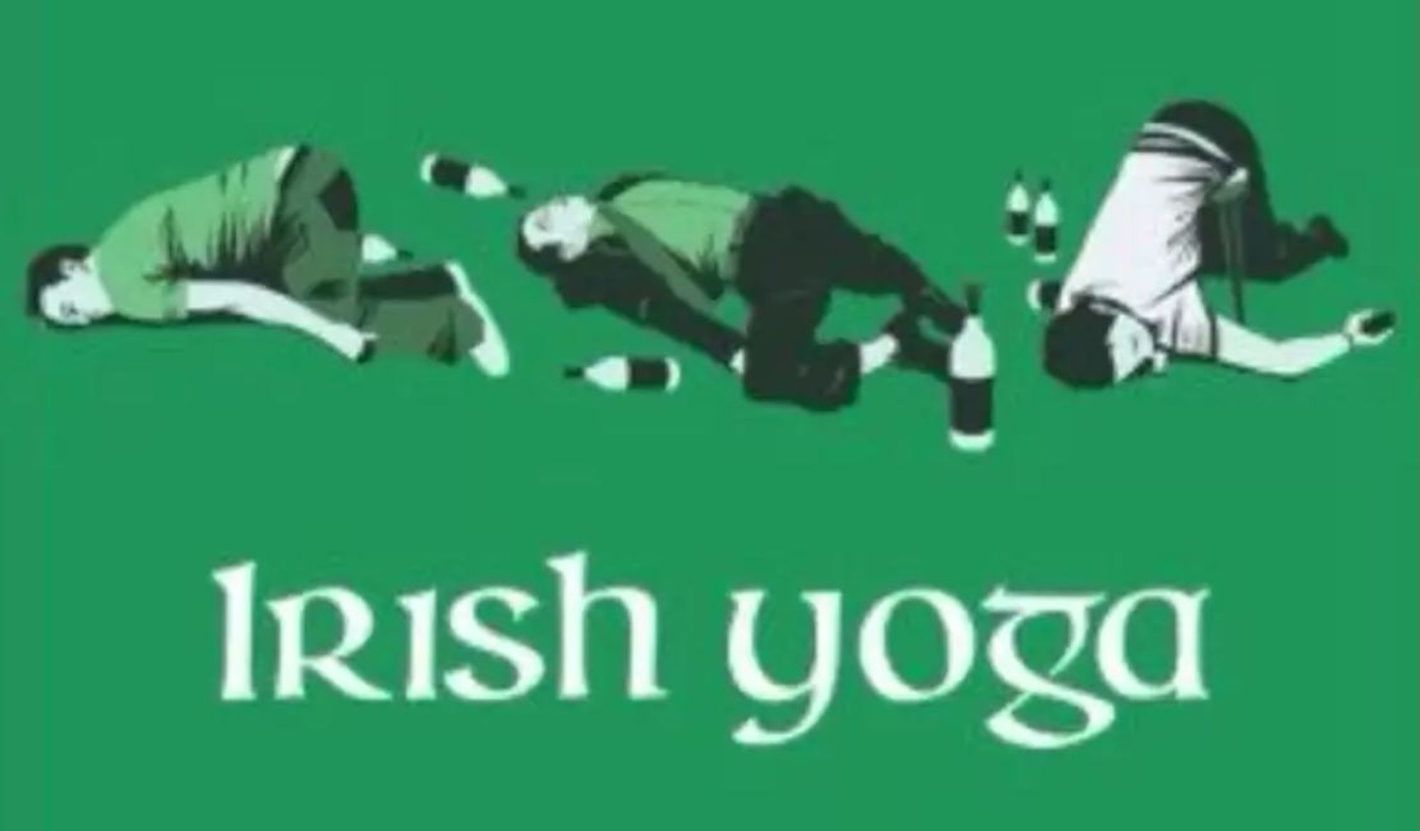 Some drunk people lying on the ground. The text says "Irish yoga".