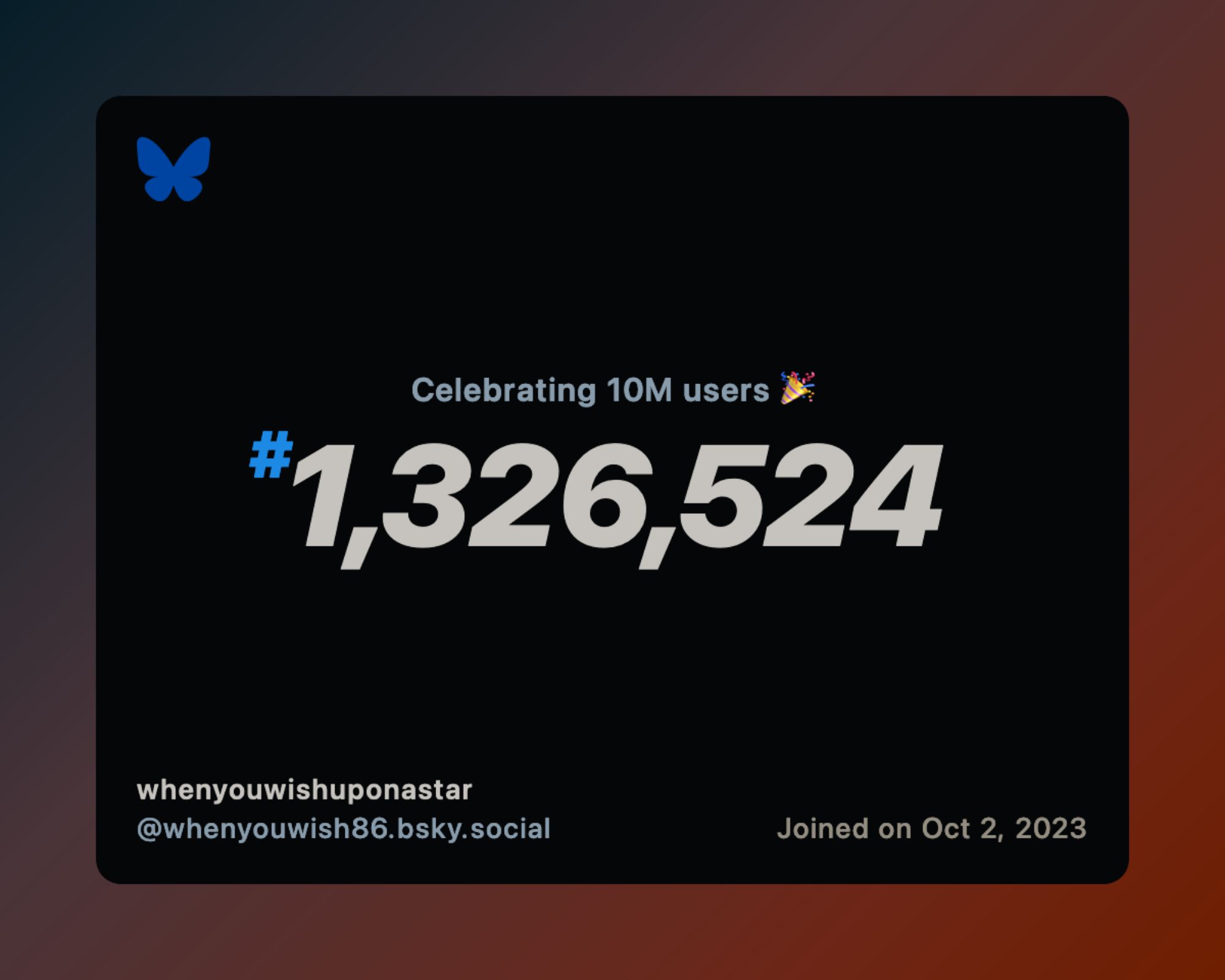 A virtual certificate with text "Celebrating 10M users on Bluesky, #1,326,524, whenyouwishuponastar ‪@whenyouwish86.bsky.social‬, joined on Oct 2, 2023"