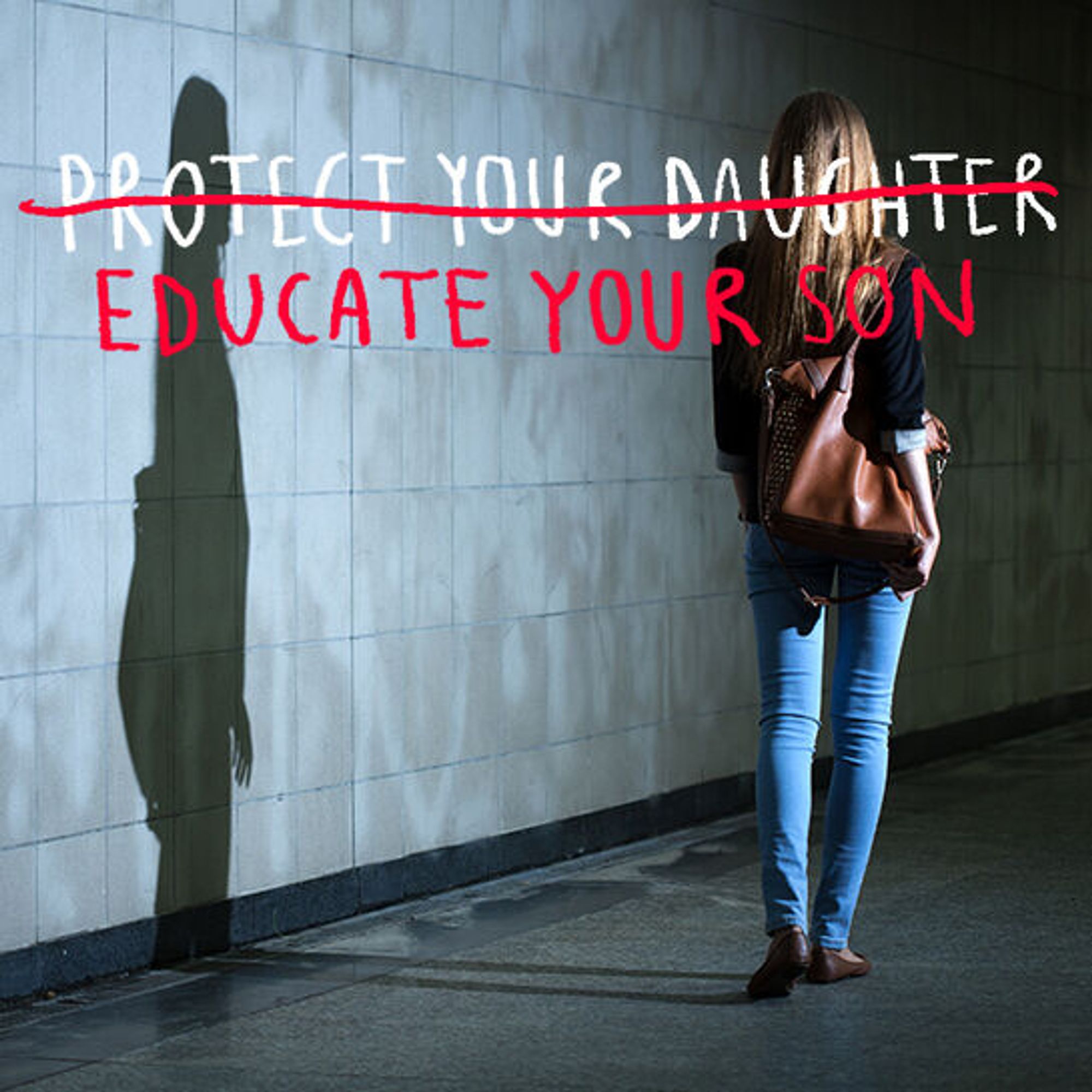 Foto zur Kampagne. Der Schriftzug "Protect your daughter" ist durchgestrichen, darunter steht "Educate your son".