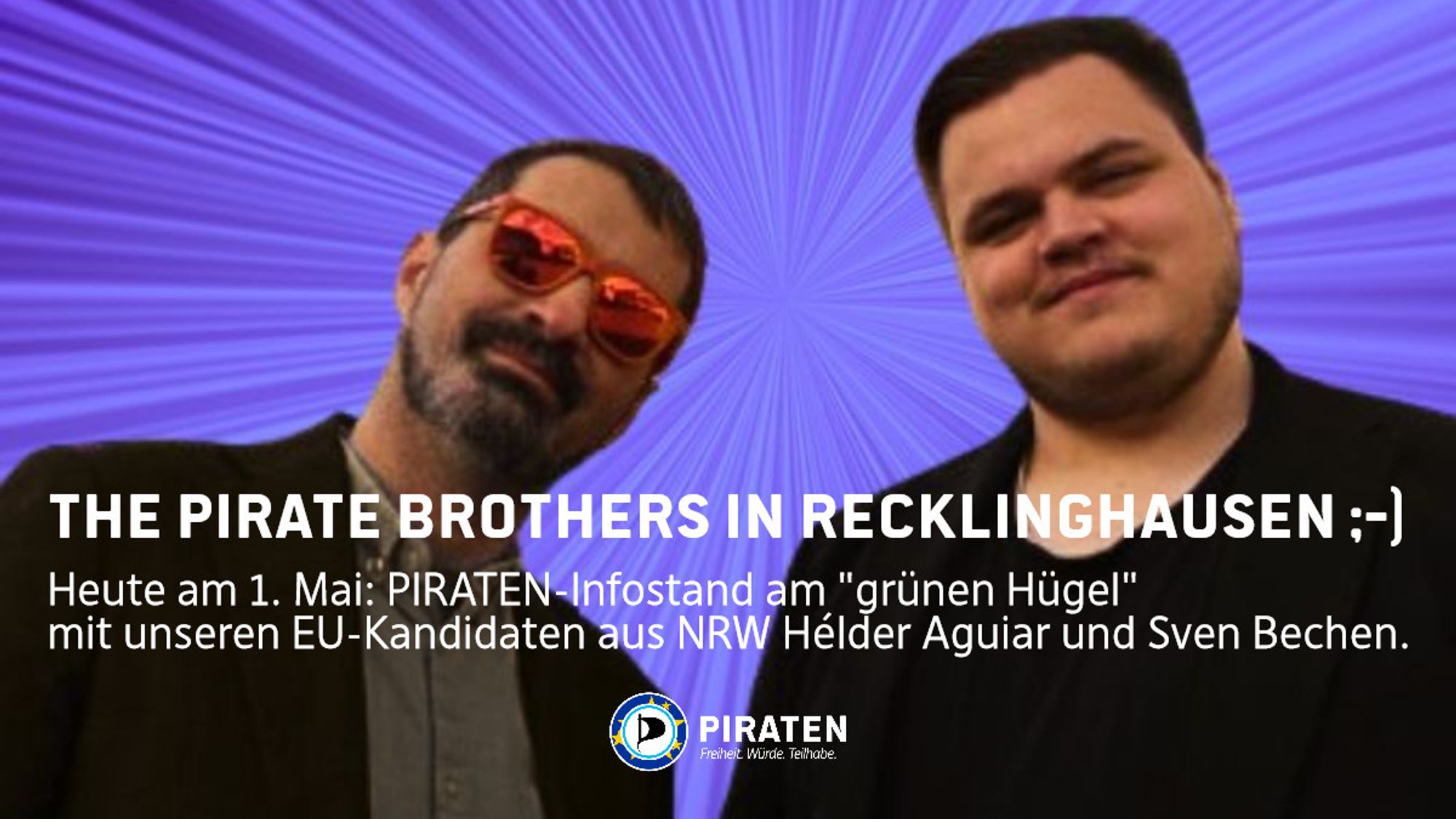 Bildtext: The Pirate Brothers in Recklinghausen ;-)
Heute, am 1. Mai: PIRATEN-Infostand am "grünen Hügel" mit unseren Piraten-Kandidaten aus NRW Hélder Aguiar und Sven Bechen. Piraten. Freiheit, Würde, Teilhabe.
Bild: Foto von Hélder Aguiar mit oranger Sonnenbrille und mit Sven Bechen vor einem lila Hintergrund.