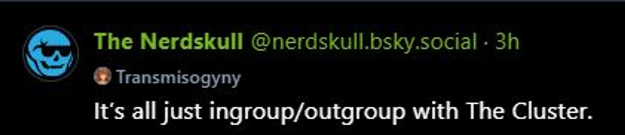 Skeet from Nerdskull.bsky.social:
It’s all just ingroup/outgroup with The Cluster.