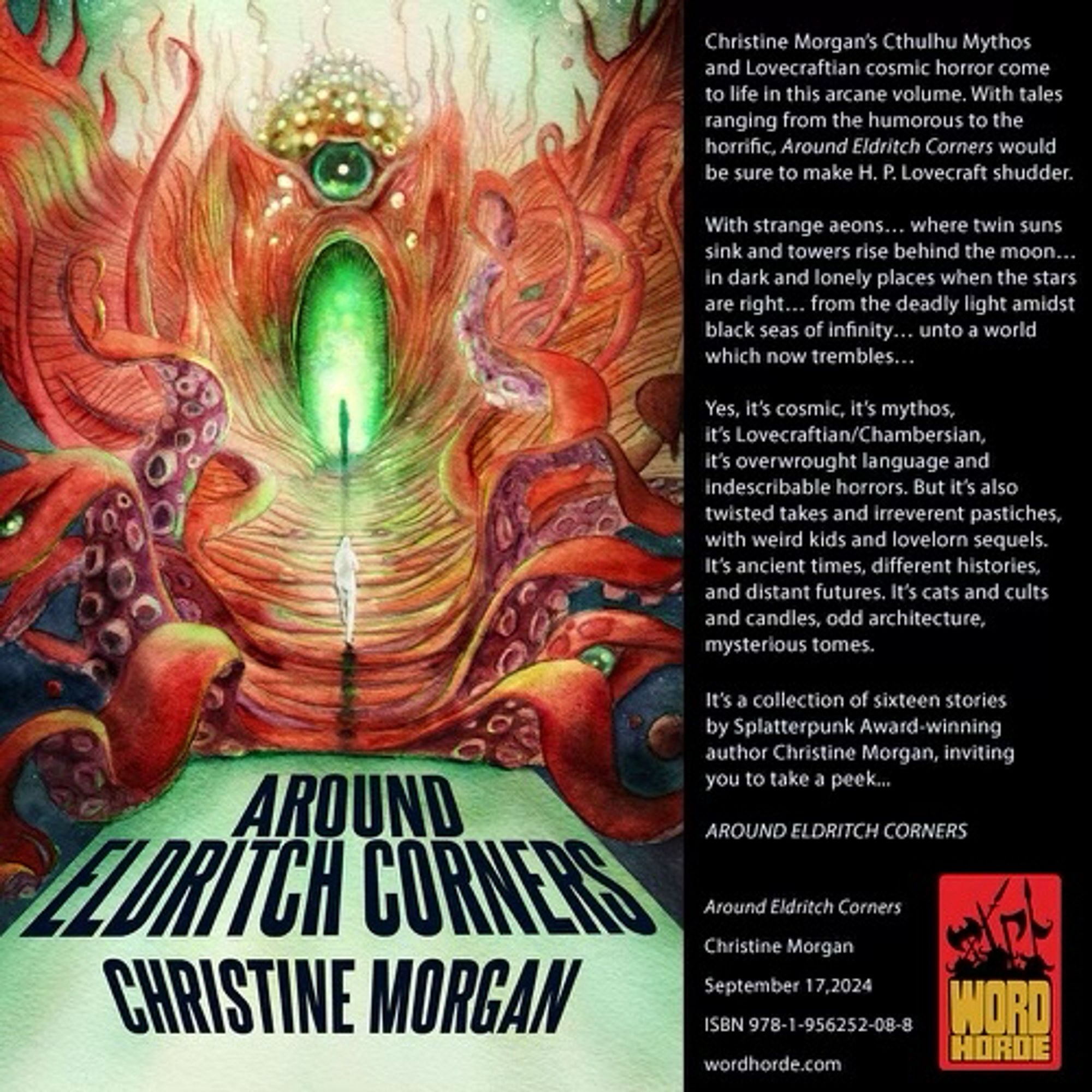 Coming September 17 to a bookshelf near you: Around Eldritch Corners, a collection of cosmic horror by Splatterpunk Award-winning author Christine Morgan. Preorder your copy today!