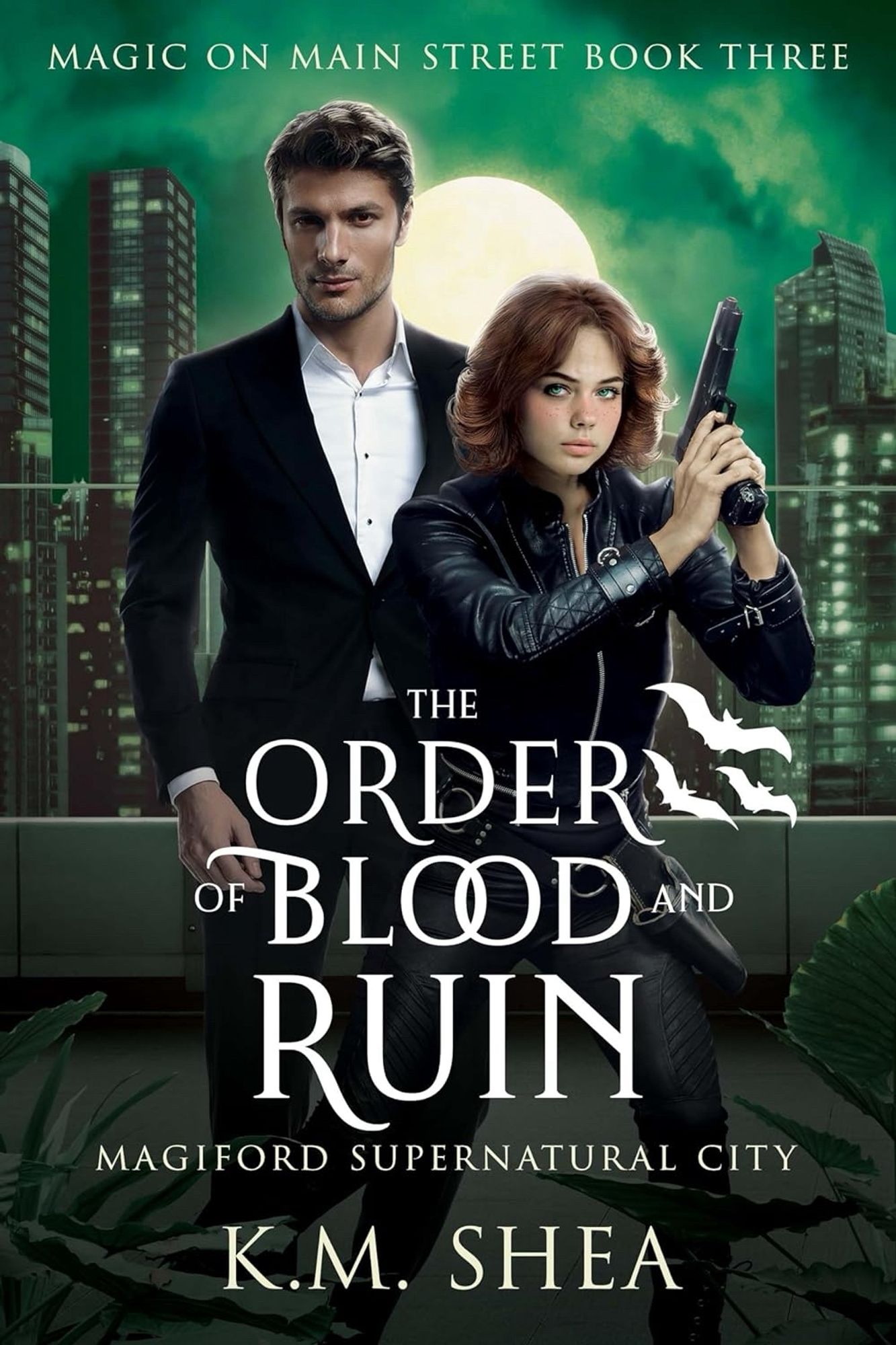 Book cover for the Order of Blood and Ruin by KM Shea. Green tinted city with woman in black holding a gun and a man in a suit.