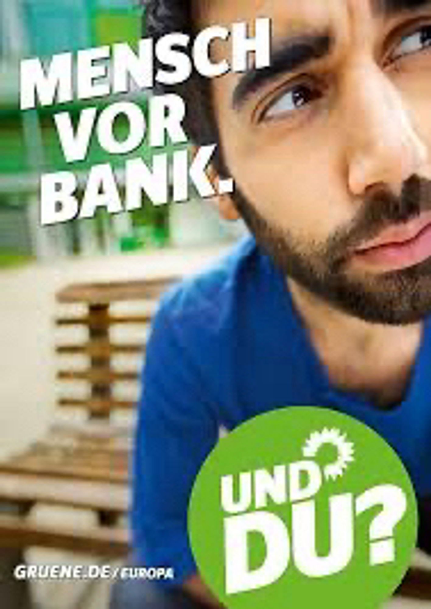 MENSCH
VOR
BANK
GRUENE DE/ CUROPA
UND® DU:🖖