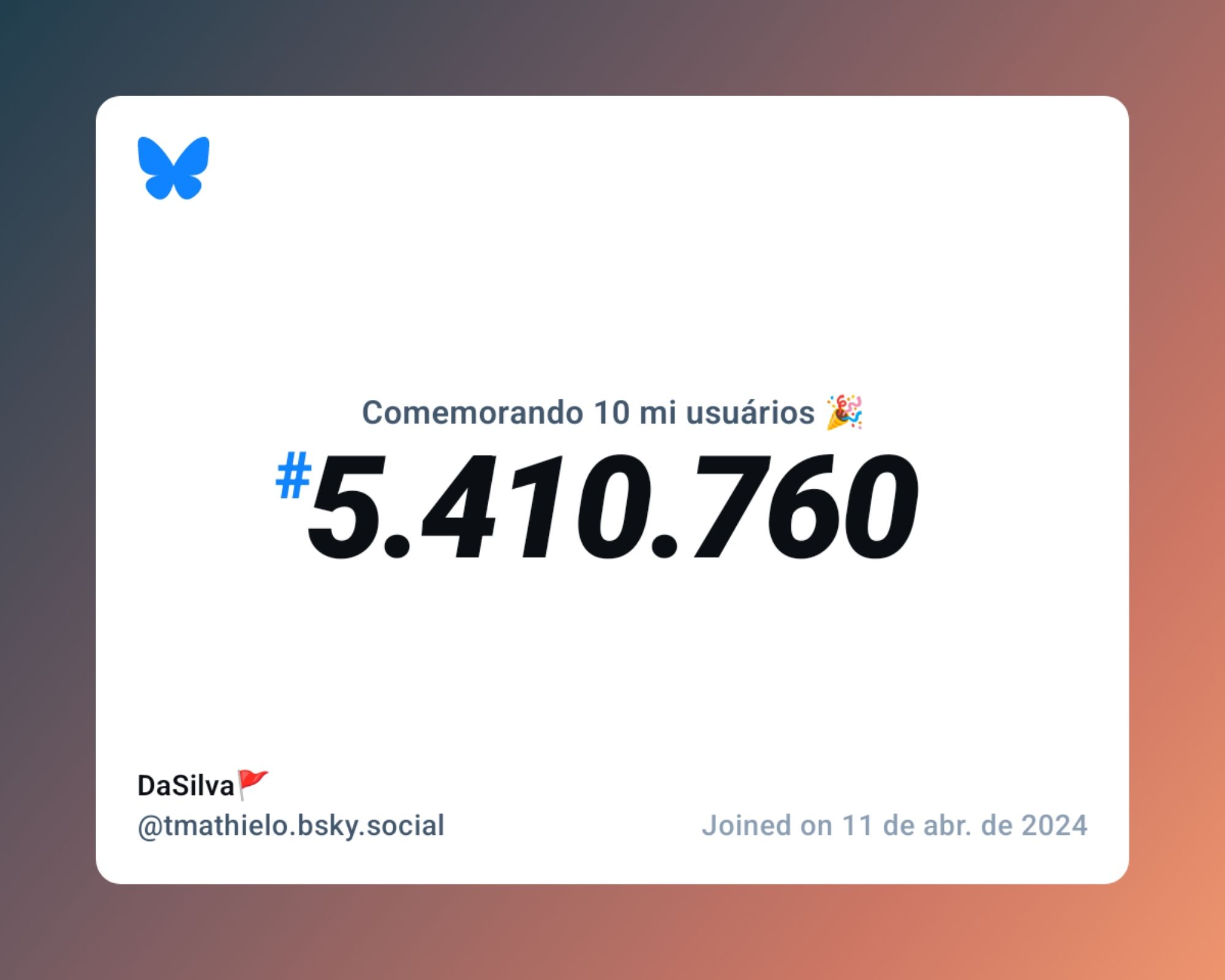 Um certificado virtual com o texto "Comemorando 10 milhões de usuários no Bluesky, #5.410.760, DaSilva🚩 ‪@tmathielo.bsky.social‬, ingressou em 11 de abr. de 2024"