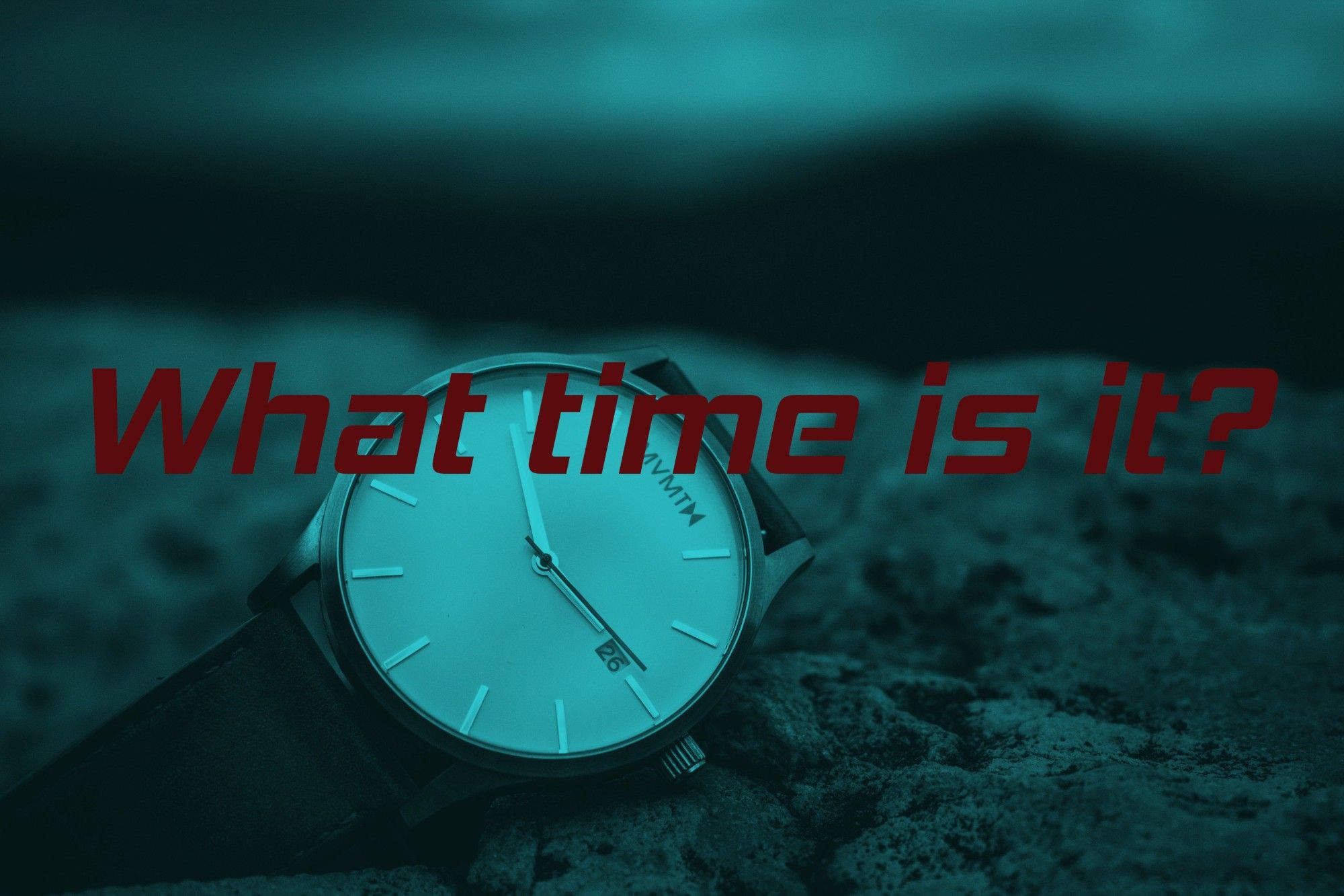 A teal-tinted photo of a watch lying on sand, with the title of the thread, "What time is it?" overlaid in red text