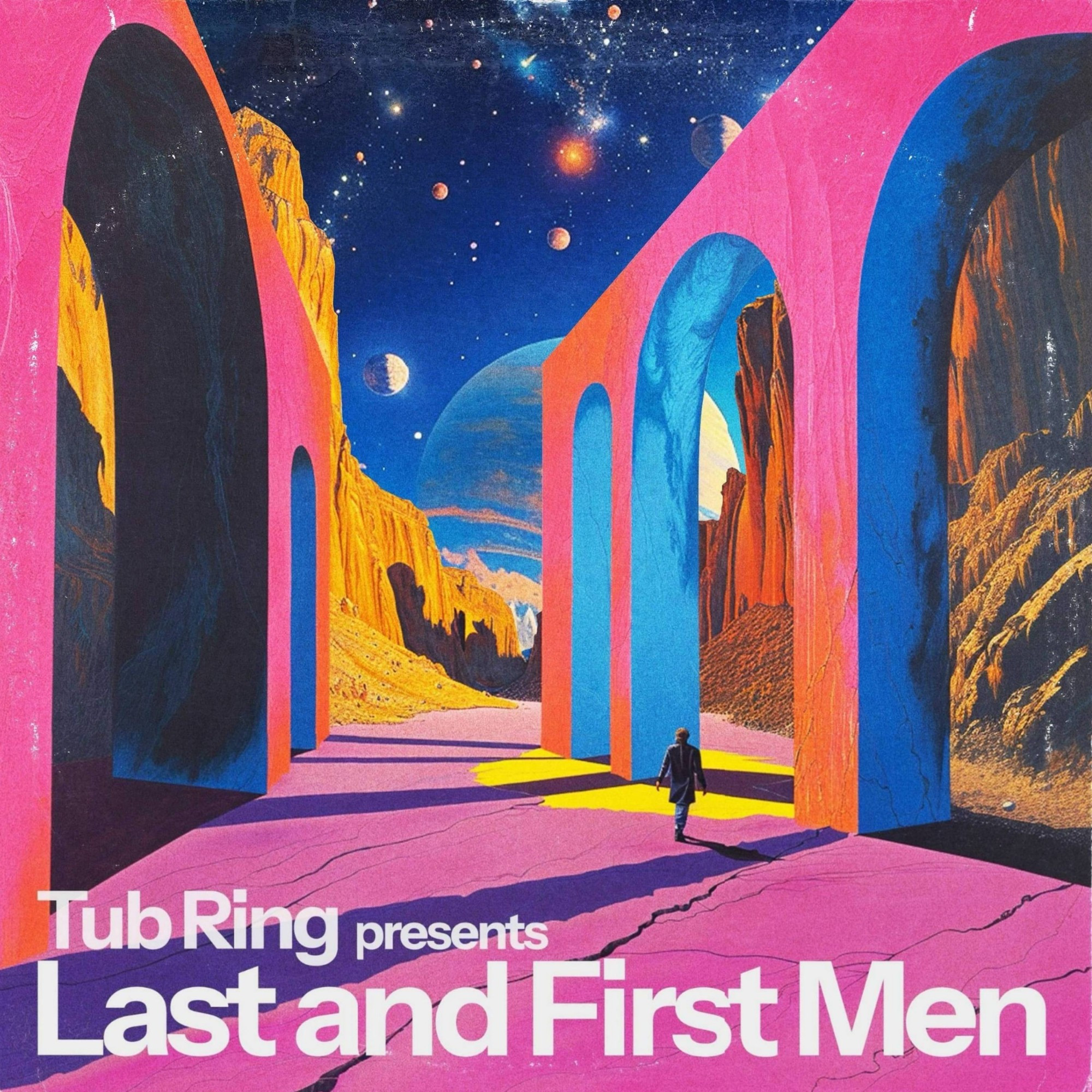 Album cover that says "Tub Ring presents Last and First Men". The background shows a person walking away from the camera on a pink trail on an alien world, with dark pink geometric arches, and multiple planets in the sky.