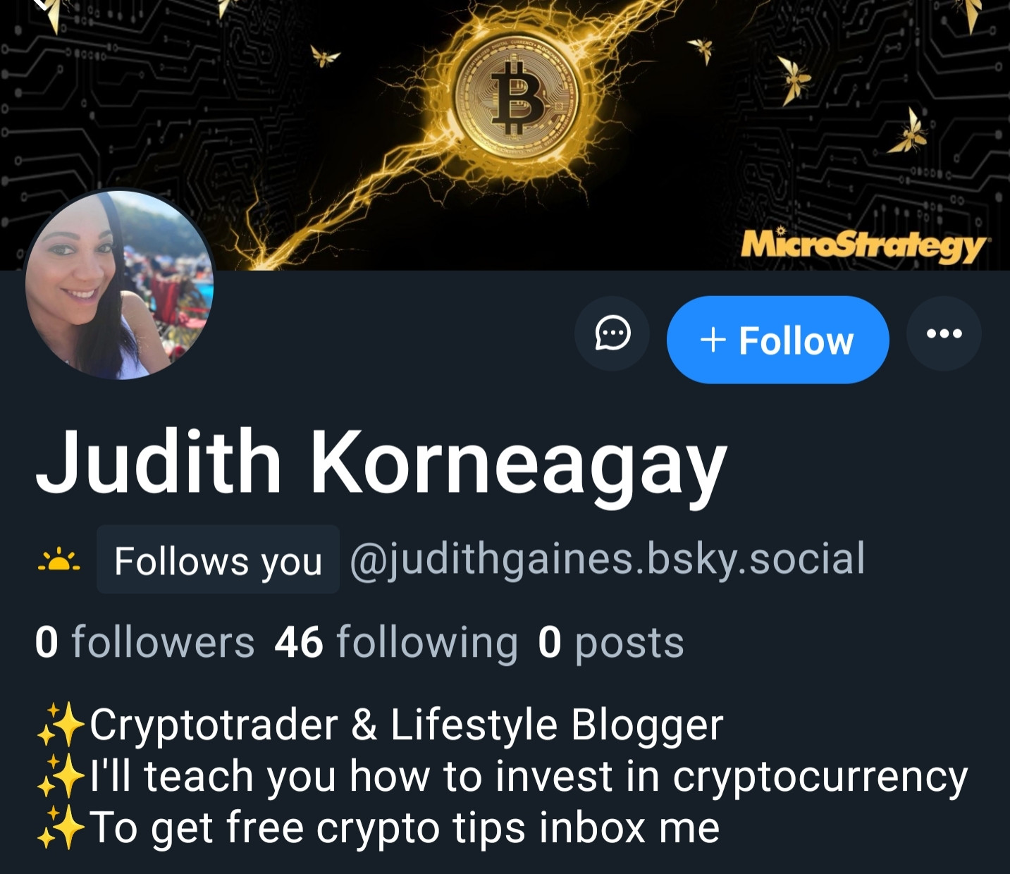 Judith Koreagay's @judithgaines
bsky.social profile

"Cryptotrader & Lifestyle Blogger.
I'll teach you how to invest in crypto currency.
To get free crypto tips inbox me."